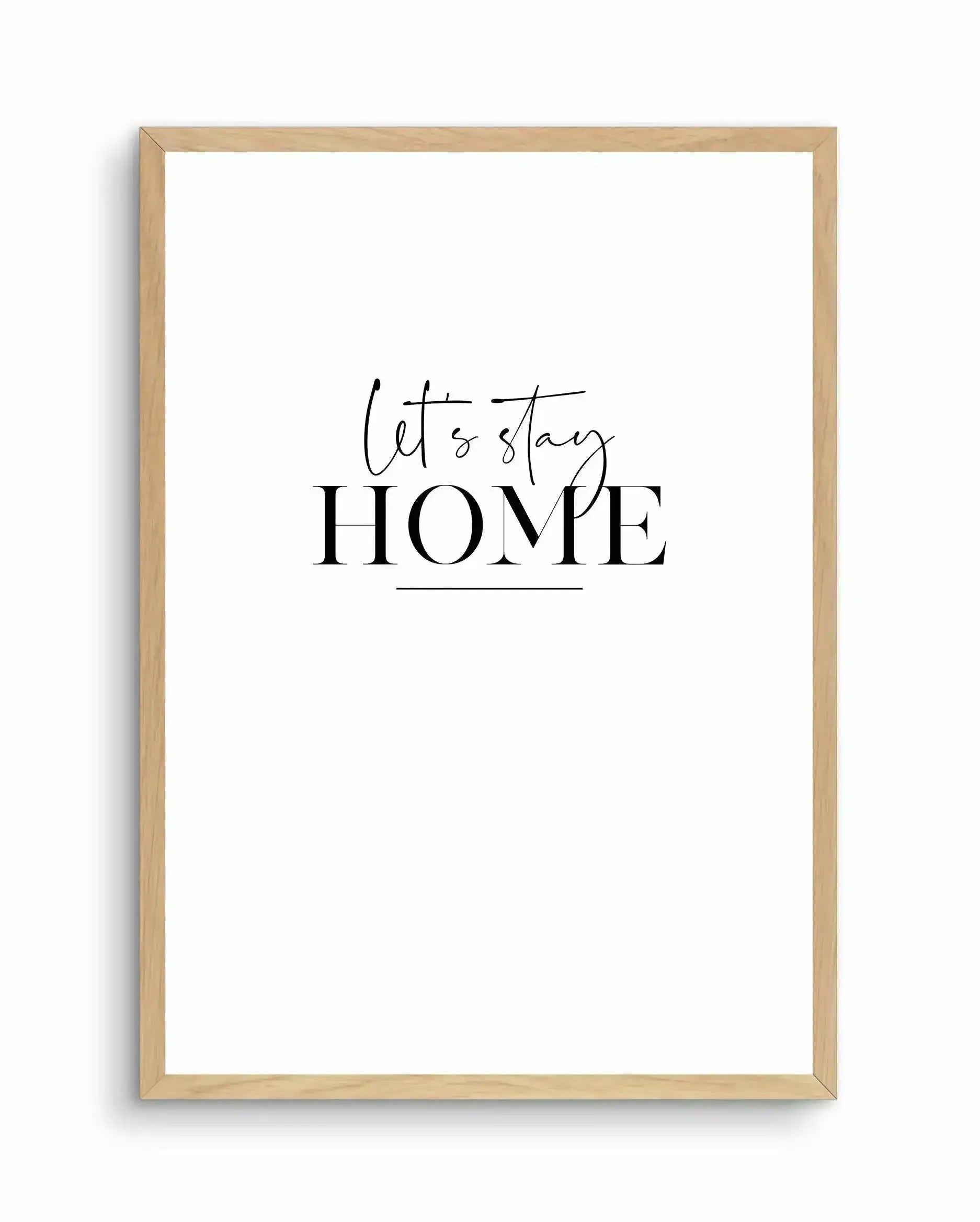 Let's Stay Home Art Print-PRINT-Olive et Oriel-Olive et Oriel-A4 | 8.3" x 11.7" | 21 x 29.7cm-Oak-With White Border-Buy-Australian-Art-Prints-Online-with-Olive-et-Oriel-Your-Artwork-Specialists-Austrailia-Decorate-With-Coastal-Photo-Wall-Art-Prints-From-Our-Beach-House-Artwork-Collection-Fine-Poster-and-Framed-Artwork