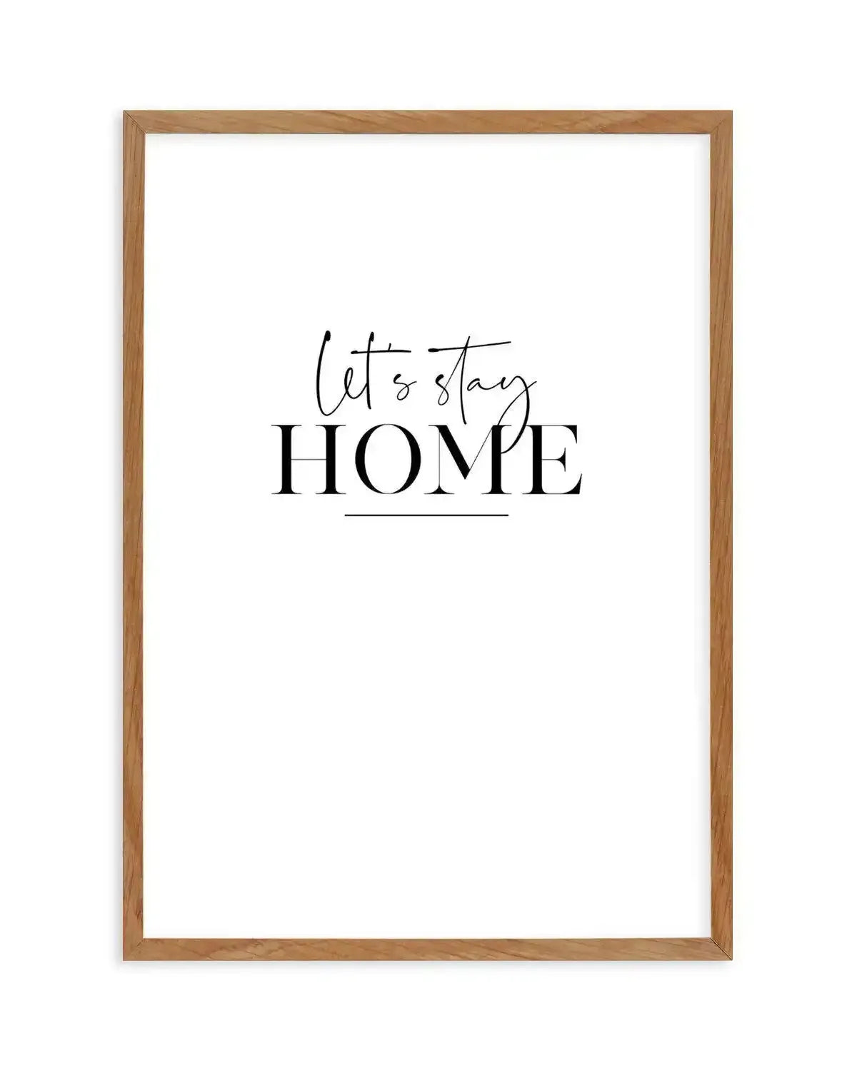 Let's Stay Home Art Print-PRINT-Olive et Oriel-Olive et Oriel-50x70 cm | 19.6" x 27.5"-Walnut-With White Border-Buy-Australian-Art-Prints-Online-with-Olive-et-Oriel-Your-Artwork-Specialists-Austrailia-Decorate-With-Coastal-Photo-Wall-Art-Prints-From-Our-Beach-House-Artwork-Collection-Fine-Poster-and-Framed-Artwork