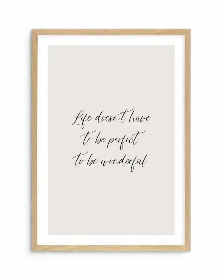 Life Doesn't Have To Be Perfect Art Print-PRINT-Olive et Oriel-Olive et Oriel-A5 | 5.8" x 8.3" | 14.8 x 21cm-Oak-With White Border-Buy-Australian-Art-Prints-Online-with-Olive-et-Oriel-Your-Artwork-Specialists-Austrailia-Decorate-With-Coastal-Photo-Wall-Art-Prints-From-Our-Beach-House-Artwork-Collection-Fine-Poster-and-Framed-Artwork