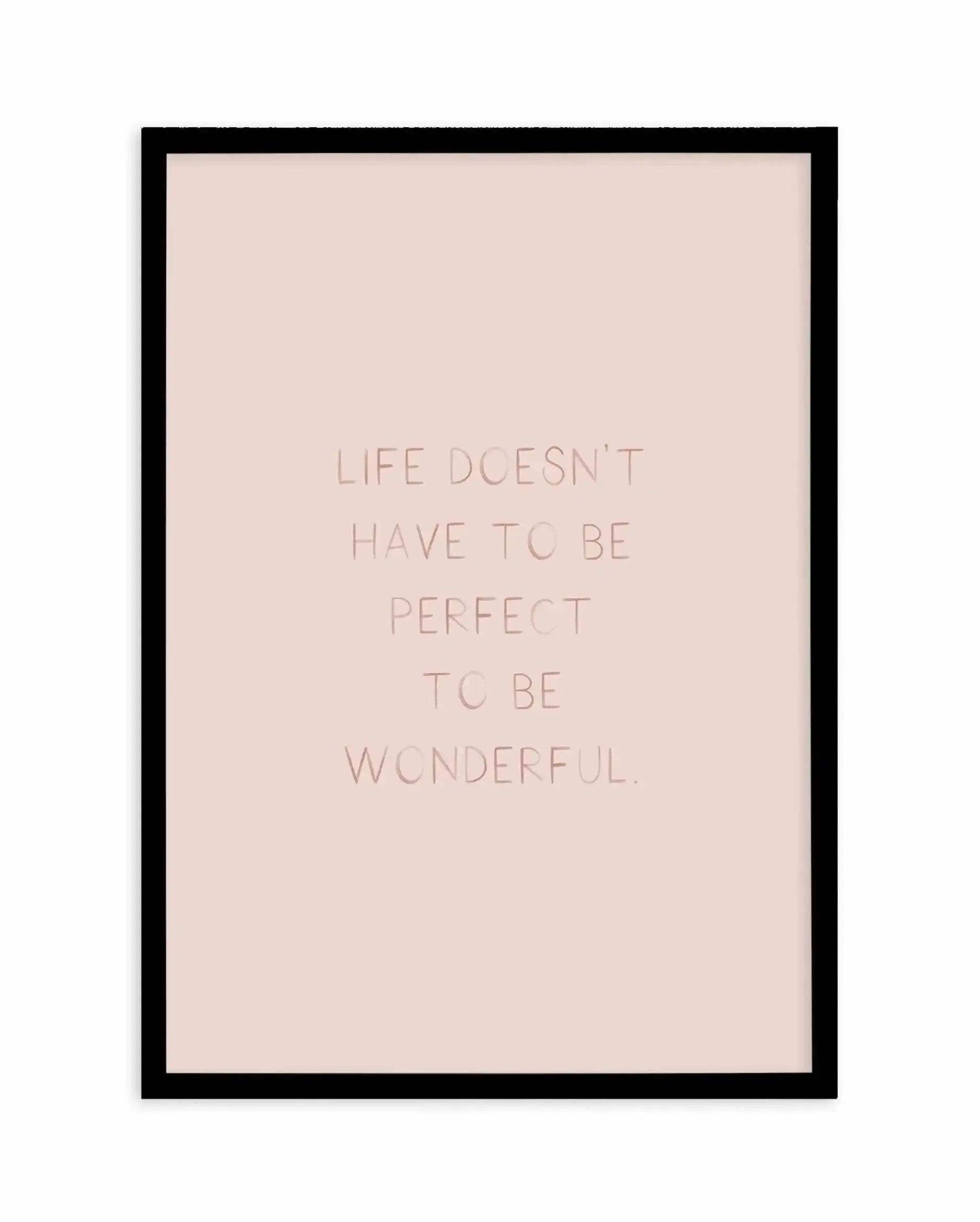 Life Doesn't Have To Be Perfect Art Print-PRINT-Olive et Oriel-Olive et Oriel-A4 | 8.3" x 11.7" | 21 x 29.7cm-Black-With White Border-Buy-Australian-Art-Prints-Online-with-Olive-et-Oriel-Your-Artwork-Specialists-Austrailia-Decorate-With-Coastal-Photo-Wall-Art-Prints-From-Our-Beach-House-Artwork-Collection-Fine-Poster-and-Framed-Artwork