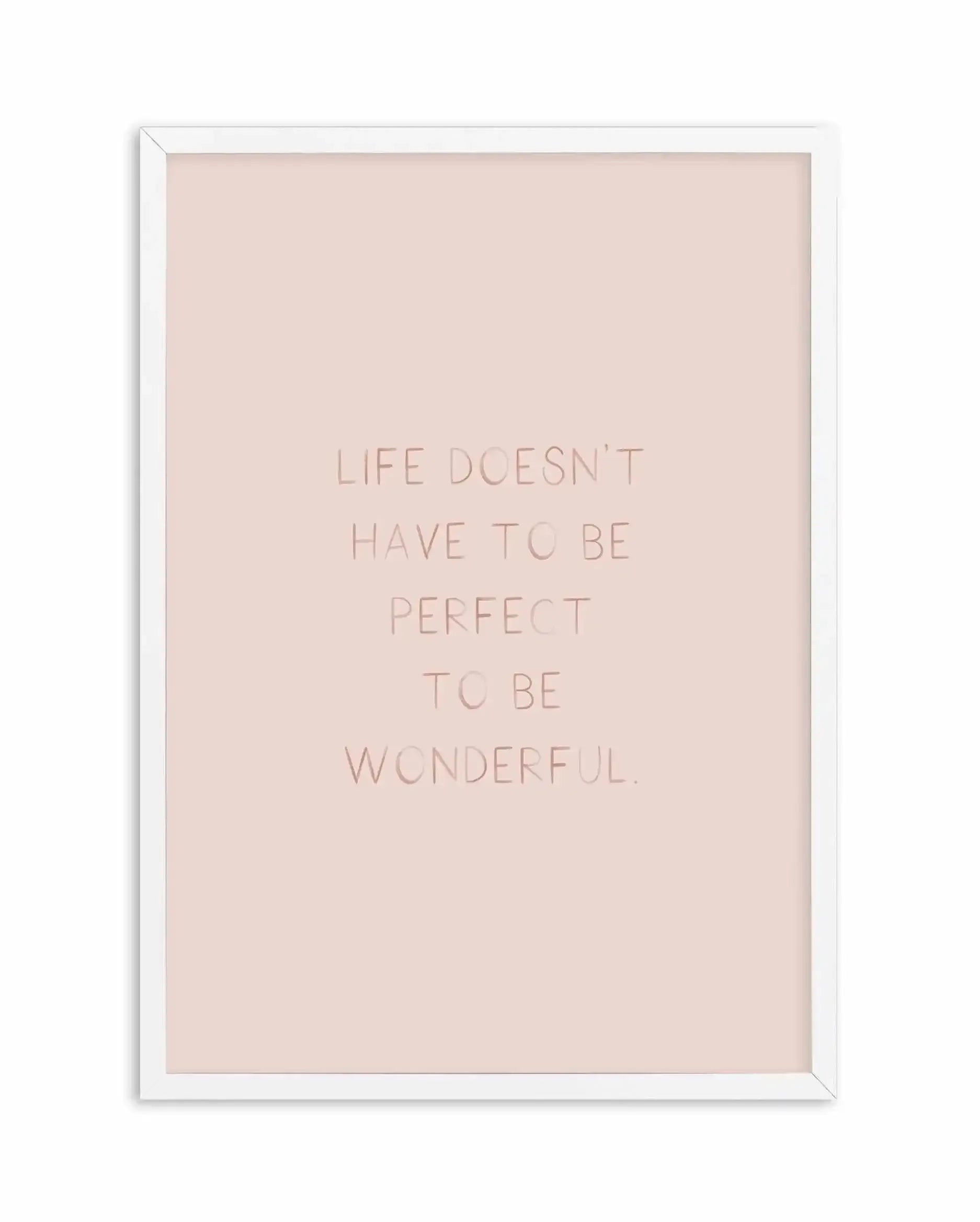 Life Doesn't Have To Be Perfect Art Print-PRINT-Olive et Oriel-Olive et Oriel-A4 | 8.3" x 11.7" | 21 x 29.7cm-White-With White Border-Buy-Australian-Art-Prints-Online-with-Olive-et-Oriel-Your-Artwork-Specialists-Austrailia-Decorate-With-Coastal-Photo-Wall-Art-Prints-From-Our-Beach-House-Artwork-Collection-Fine-Poster-and-Framed-Artwork