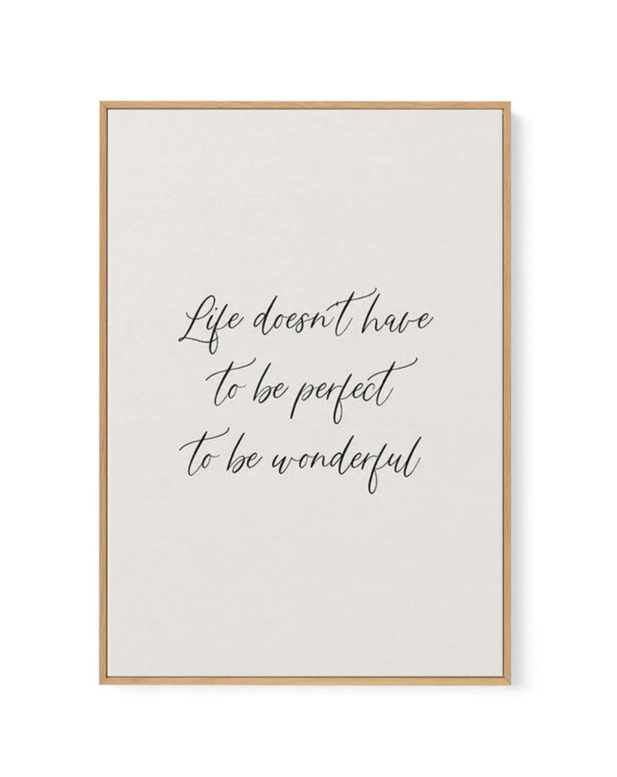 Life Doesn't Have To Be Perfect | Framed Canvas-CANVAS-You can shop wall art online with Olive et Oriel for everything from abstract art to fun kids wall art. Our beautiful modern art prints and canvas art are available from large canvas prints to wall art paintings and our proudly Australian artwork collection offers only the highest quality framed large wall art and canvas art Australia - You can buy fashion photography prints or Hampton print posters and paintings on canvas from Olive et Orie