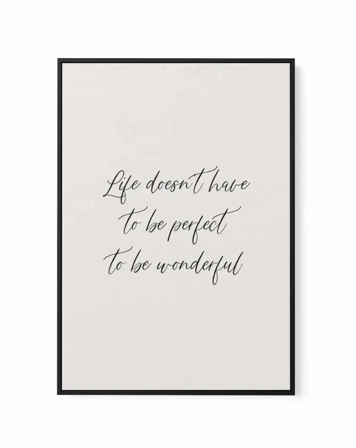 Life Doesn't Have To Be Perfect | Framed Canvas-CANVAS-You can shop wall art online with Olive et Oriel for everything from abstract art to fun kids wall art. Our beautiful modern art prints and canvas art are available from large canvas prints to wall art paintings and our proudly Australian artwork collection offers only the highest quality framed large wall art and canvas art Australia - You can buy fashion photography prints or Hampton print posters and paintings on canvas from Olive et Orie