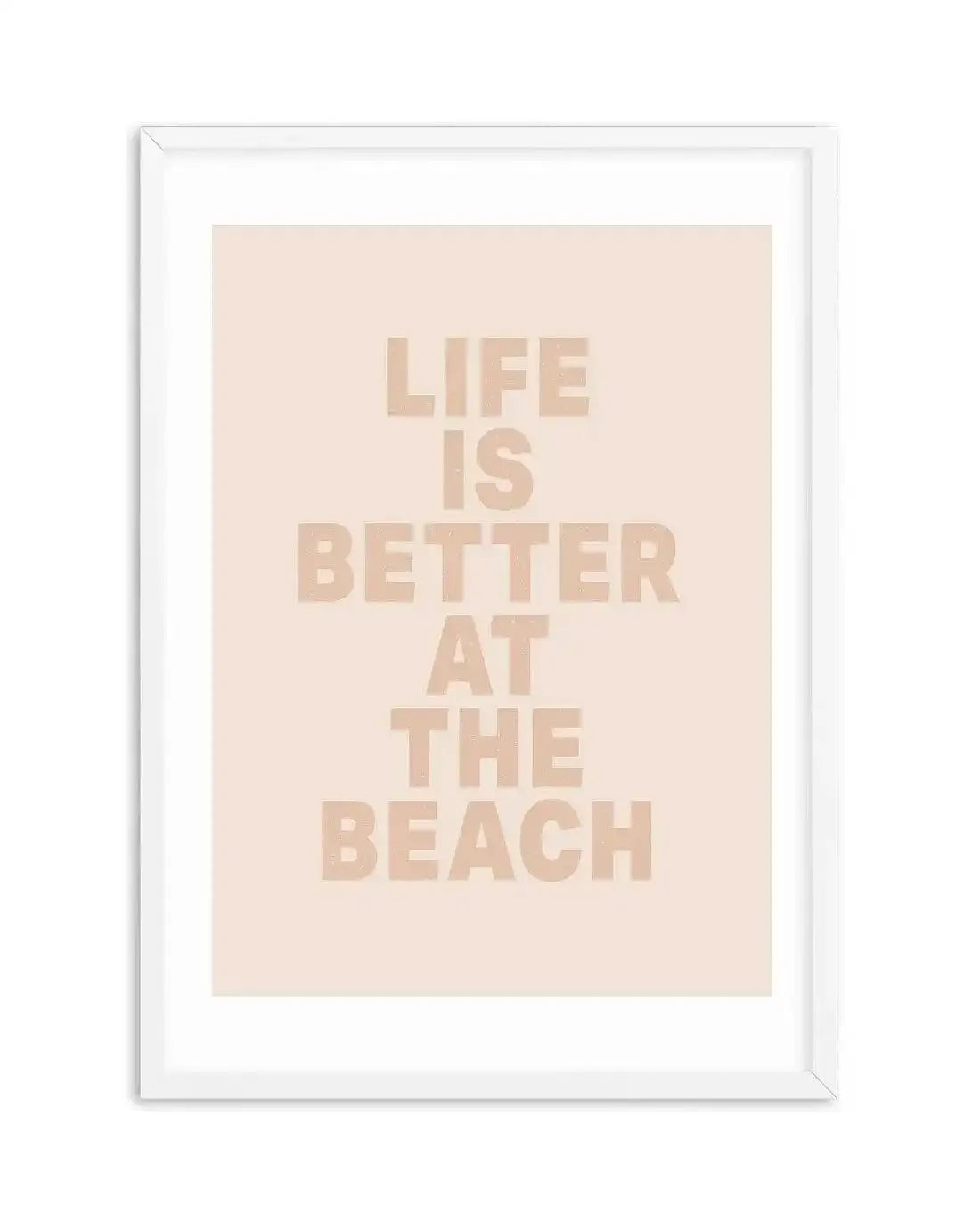 Life Is Better At The Beach Art Print-PRINT-Olive et Oriel-Olive et Oriel-A5 | 5.8" x 8.3" | 14.8 x 21cm-White-With White Border-Buy-Australian-Art-Prints-Online-with-Olive-et-Oriel-Your-Artwork-Specialists-Austrailia-Decorate-With-Coastal-Photo-Wall-Art-Prints-From-Our-Beach-House-Artwork-Collection-Fine-Poster-and-Framed-Artwork