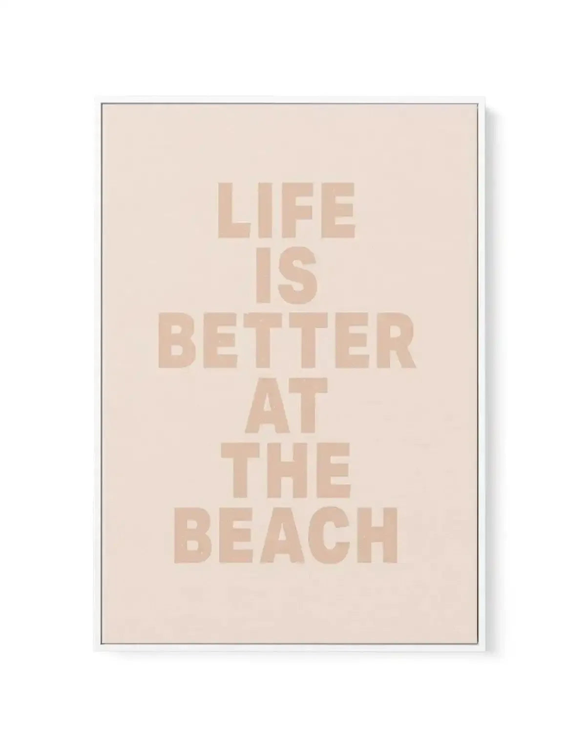Life Is Better At The Beach | Framed Canvas-CANVAS-You can shop wall art online with Olive et Oriel for everything from abstract art to fun kids wall art. Our beautiful modern art prints and canvas art are available from large canvas prints to wall art paintings and our proudly Australian artwork collection offers only the highest quality framed large wall art and canvas art Australia - You can buy fashion photography prints or Hampton print posters and paintings on canvas from Olive et Oriel an