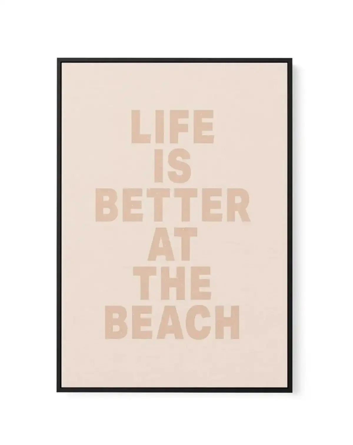 Life Is Better At The Beach | Framed Canvas-CANVAS-You can shop wall art online with Olive et Oriel for everything from abstract art to fun kids wall art. Our beautiful modern art prints and canvas art are available from large canvas prints to wall art paintings and our proudly Australian artwork collection offers only the highest quality framed large wall art and canvas art Australia - You can buy fashion photography prints or Hampton print posters and paintings on canvas from Olive et Oriel an