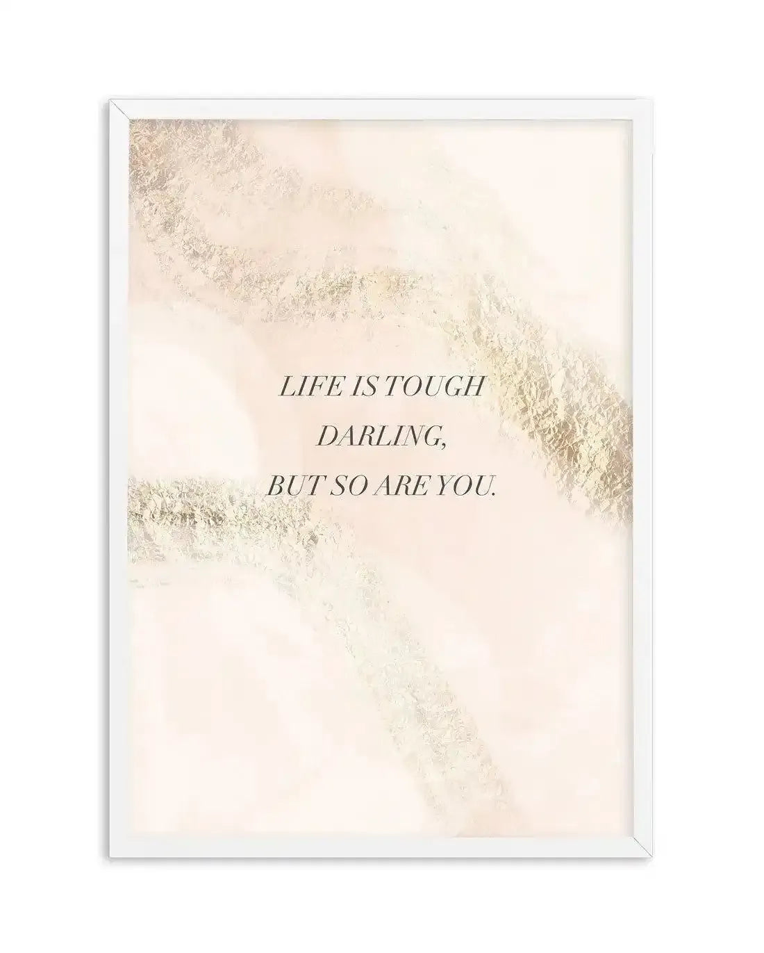Life Is Tough Darling | Blush Art Print-PRINT-Olive et Oriel-Olive et Oriel-A5 | 5.8" x 8.3" | 14.8 x 21cm-White-With White Border-Buy-Australian-Art-Prints-Online-with-Olive-et-Oriel-Your-Artwork-Specialists-Austrailia-Decorate-With-Coastal-Photo-Wall-Art-Prints-From-Our-Beach-House-Artwork-Collection-Fine-Poster-and-Framed-Artwork