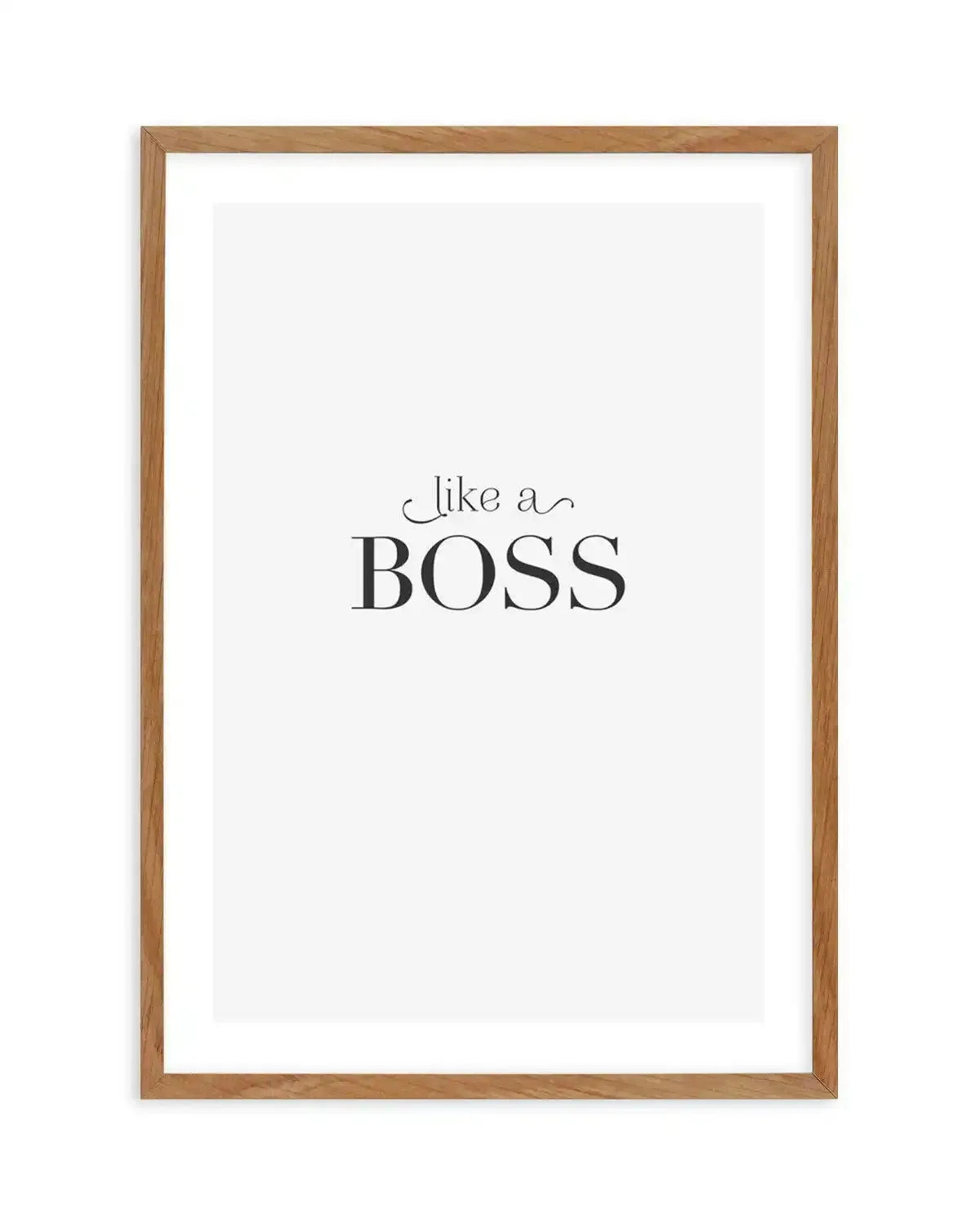 Like A Boss Art Print-PRINT-Olive et Oriel-Olive et Oriel-50x70 cm | 19.6" x 27.5"-Walnut-With White Border-Buy-Australian-Art-Prints-Online-with-Olive-et-Oriel-Your-Artwork-Specialists-Austrailia-Decorate-With-Coastal-Photo-Wall-Art-Prints-From-Our-Beach-House-Artwork-Collection-Fine-Poster-and-Framed-Artwork