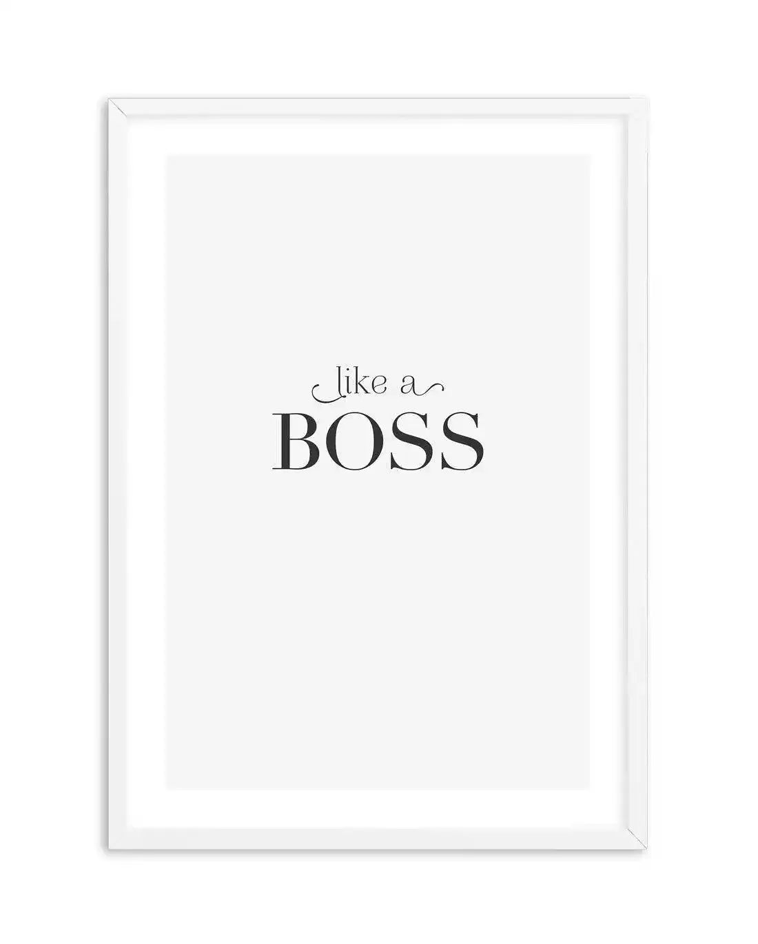 Like A Boss Art Print-PRINT-Olive et Oriel-Olive et Oriel-A5 | 5.8" x 8.3" | 14.8 x 21cm-White-With White Border-Buy-Australian-Art-Prints-Online-with-Olive-et-Oriel-Your-Artwork-Specialists-Austrailia-Decorate-With-Coastal-Photo-Wall-Art-Prints-From-Our-Beach-House-Artwork-Collection-Fine-Poster-and-Framed-Artwork