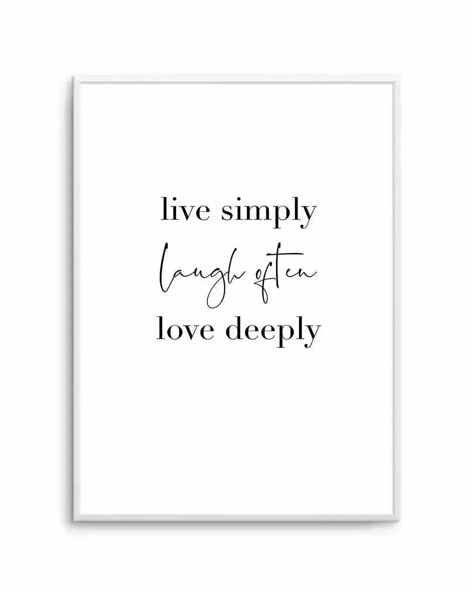 Live Simply Laugh Often Art Print-PRINT-Olive et Oriel-Olive et Oriel-A5 | 5.8" x 8.3" | 14.8 x 21cm-Unframed Art Print-With White Border-Buy-Australian-Art-Prints-Online-with-Olive-et-Oriel-Your-Artwork-Specialists-Austrailia-Decorate-With-Coastal-Photo-Wall-Art-Prints-From-Our-Beach-House-Artwork-Collection-Fine-Poster-and-Framed-Artwork