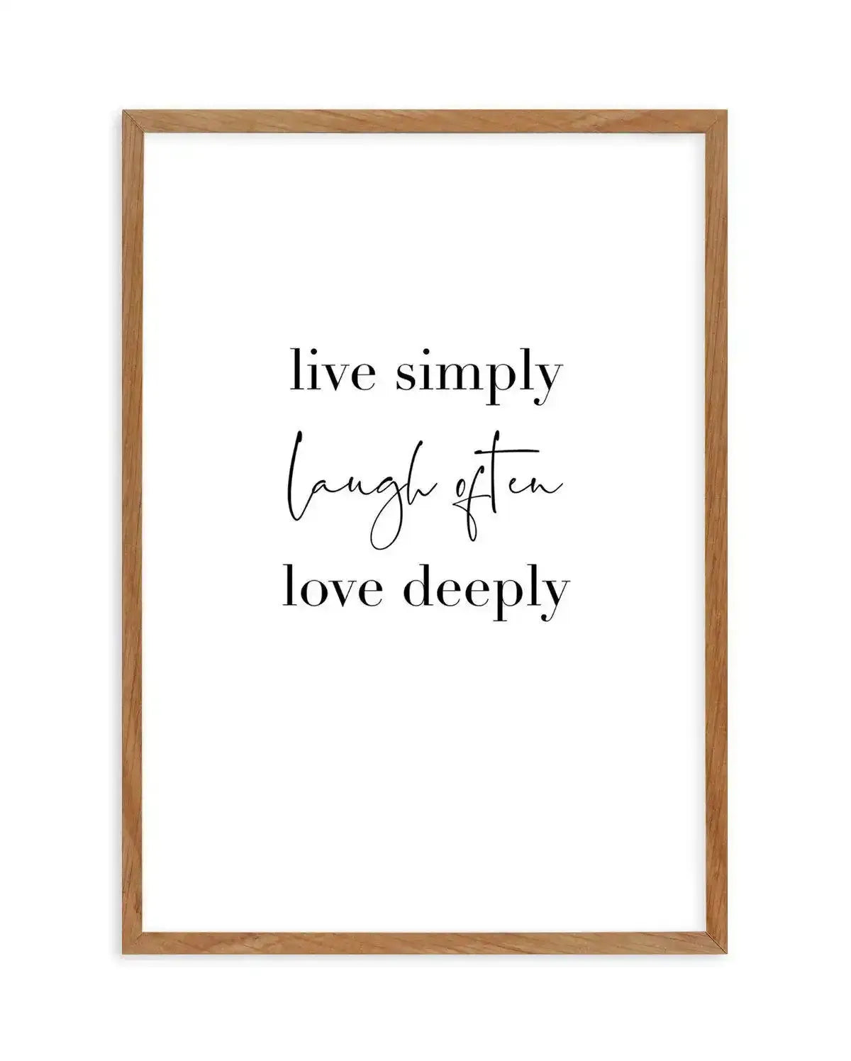 Live Simply Laugh Often Art Print-PRINT-Olive et Oriel-Olive et Oriel-50x70 cm | 19.6" x 27.5"-Walnut-With White Border-Buy-Australian-Art-Prints-Online-with-Olive-et-Oriel-Your-Artwork-Specialists-Austrailia-Decorate-With-Coastal-Photo-Wall-Art-Prints-From-Our-Beach-House-Artwork-Collection-Fine-Poster-and-Framed-Artwork