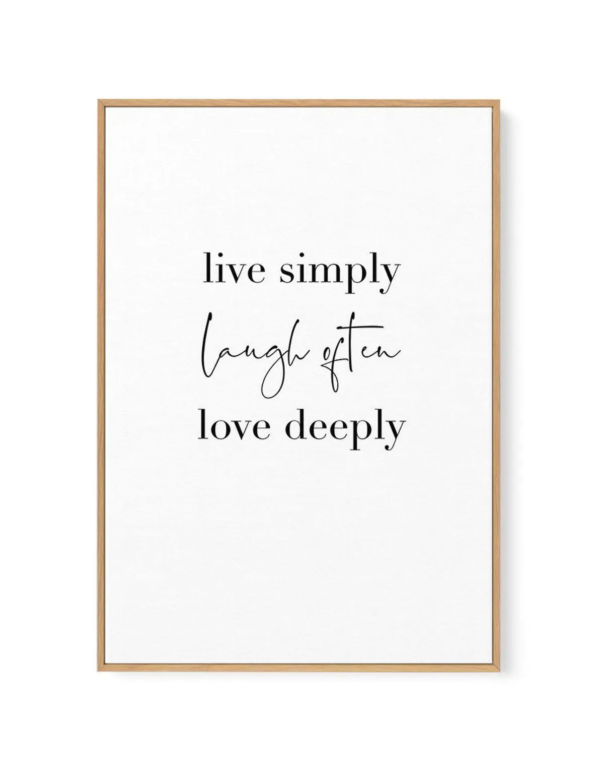 Live Simply Laugh Often | Framed Canvas-CANVAS-You can shop wall art online with Olive et Oriel for everything from abstract art to fun kids wall art. Our beautiful modern art prints and canvas art are available from large canvas prints to wall art paintings and our proudly Australian artwork collection offers only the highest quality framed large wall art and canvas art Australia - You can buy fashion photography prints or Hampton print posters and paintings on canvas from Olive et Oriel and ha