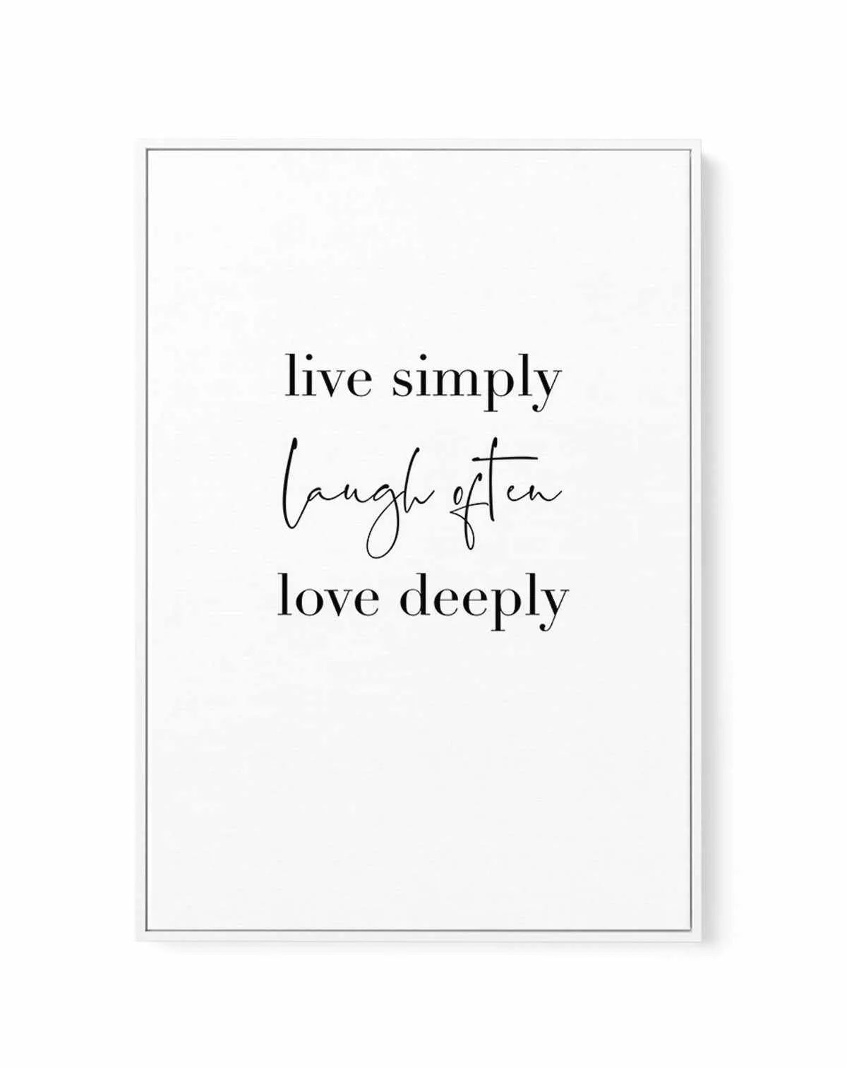 Live Simply Laugh Often | Framed Canvas-CANVAS-You can shop wall art online with Olive et Oriel for everything from abstract art to fun kids wall art. Our beautiful modern art prints and canvas art are available from large canvas prints to wall art paintings and our proudly Australian artwork collection offers only the highest quality framed large wall art and canvas art Australia - You can buy fashion photography prints or Hampton print posters and paintings on canvas from Olive et Oriel and ha