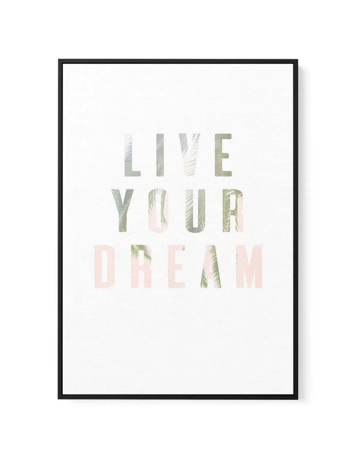 Live Your Dream | Framed Canvas-CANVAS-You can shop wall art online with Olive et Oriel for everything from abstract art to fun kids wall art. Our beautiful modern art prints and canvas art are available from large canvas prints to wall art paintings and our proudly Australian artwork collection offers only the highest quality framed large wall art and canvas art Australia - You can buy fashion photography prints or Hampton print posters and paintings on canvas from Olive et Oriel and have them 