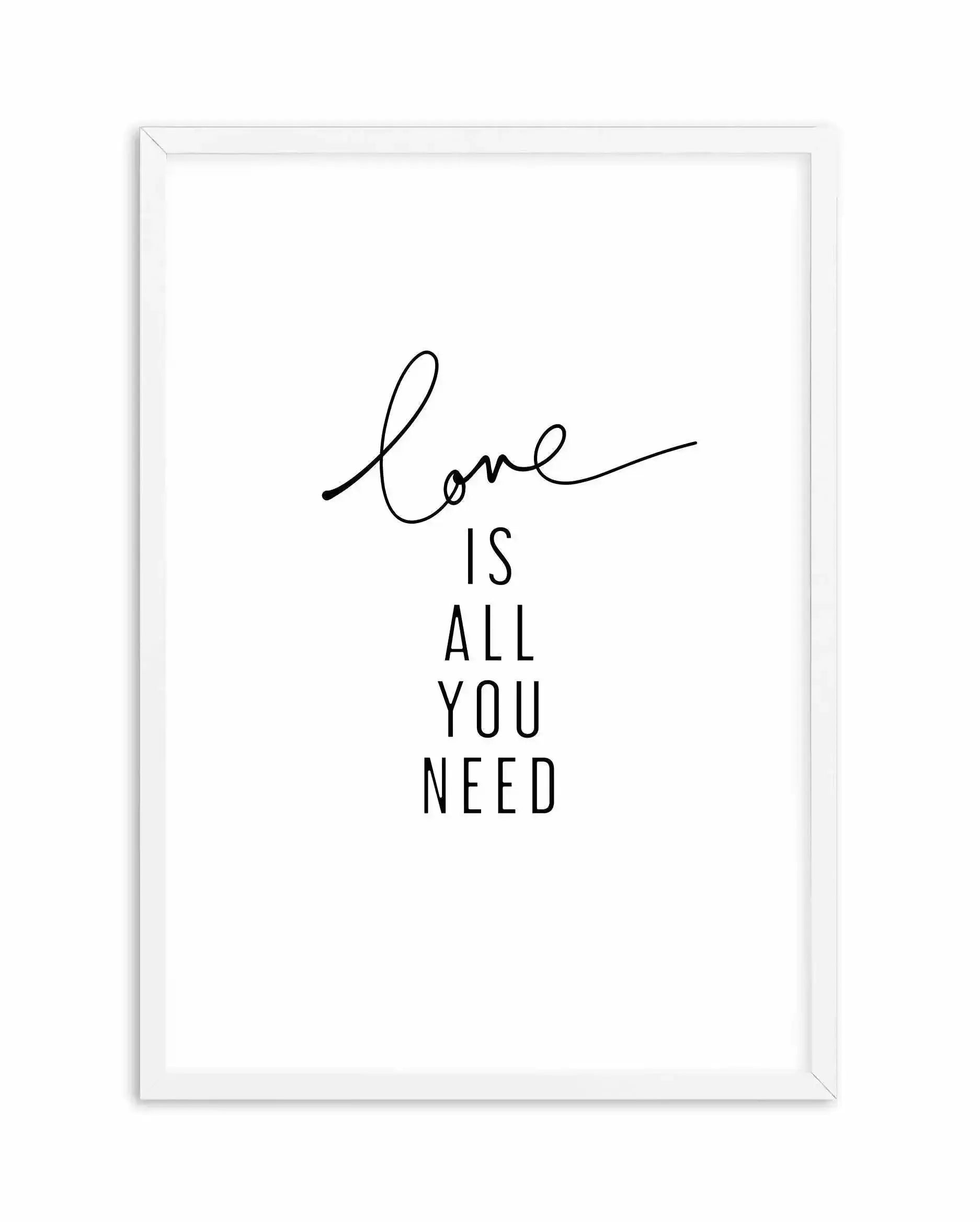 Love Is All You Need Art Print-PRINT-Olive et Oriel-Olive et Oriel-A5 | 5.8" x 8.3" | 14.8 x 21cm-White-With White Border-Buy-Australian-Art-Prints-Online-with-Olive-et-Oriel-Your-Artwork-Specialists-Austrailia-Decorate-With-Coastal-Photo-Wall-Art-Prints-From-Our-Beach-House-Artwork-Collection-Fine-Poster-and-Framed-Artwork
