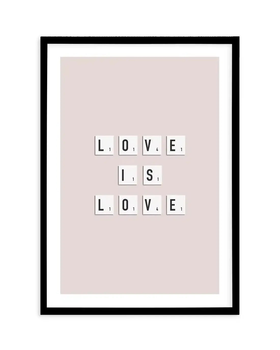 Love Is Love | Letter Tiles Art Print-PRINT-Olive et Oriel-Olive et Oriel-A5 | 5.8" x 8.3" | 14.8 x 21cm-Black-With White Border-Buy-Australian-Art-Prints-Online-with-Olive-et-Oriel-Your-Artwork-Specialists-Austrailia-Decorate-With-Coastal-Photo-Wall-Art-Prints-From-Our-Beach-House-Artwork-Collection-Fine-Poster-and-Framed-Artwork