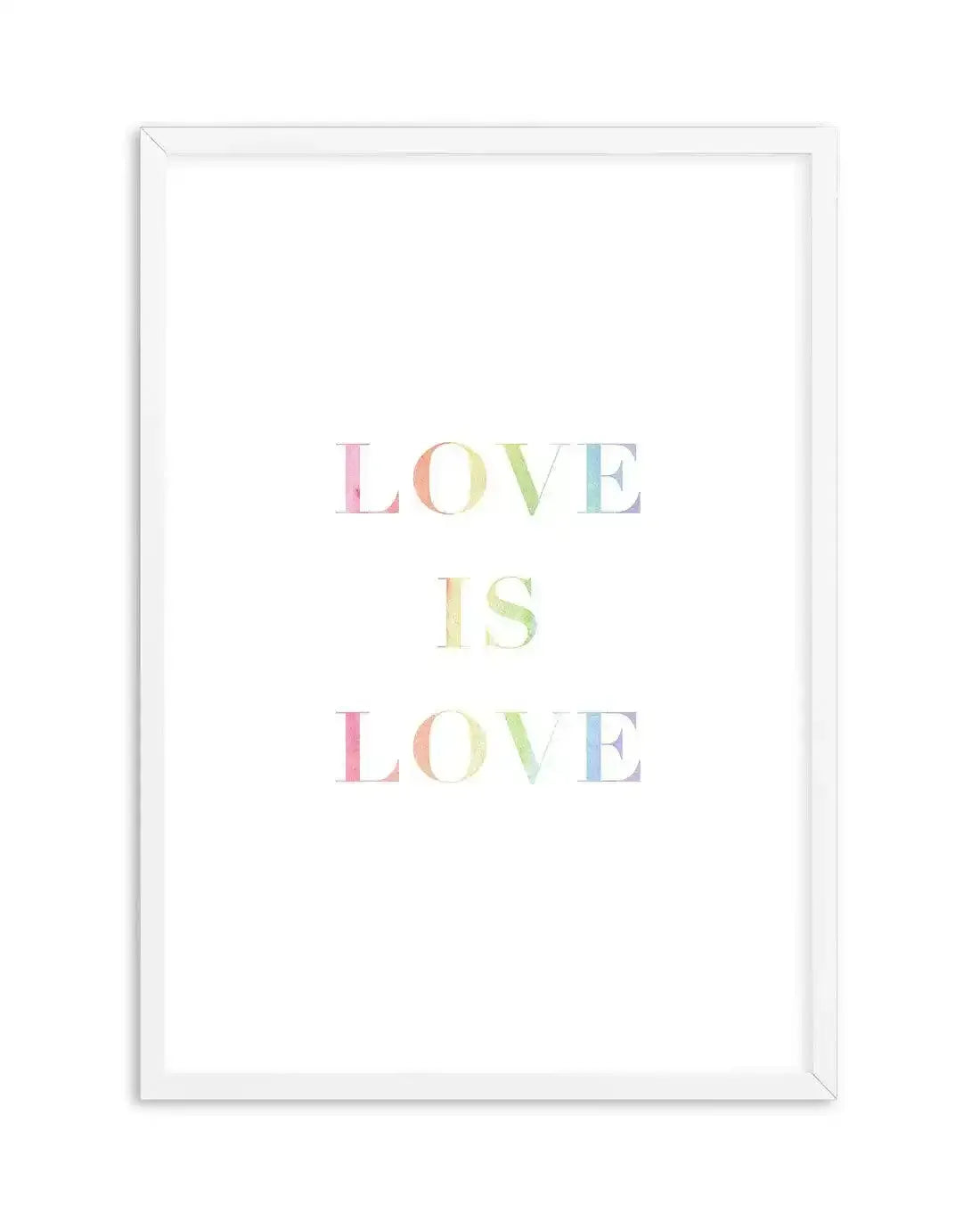 Love Is Love | Rainbow Art Print-PRINT-Olive et Oriel-Olive et Oriel-A5 | 5.8" x 8.3" | 14.8 x 21cm-White-With White Border-Buy-Australian-Art-Prints-Online-with-Olive-et-Oriel-Your-Artwork-Specialists-Austrailia-Decorate-With-Coastal-Photo-Wall-Art-Prints-From-Our-Beach-House-Artwork-Collection-Fine-Poster-and-Framed-Artwork