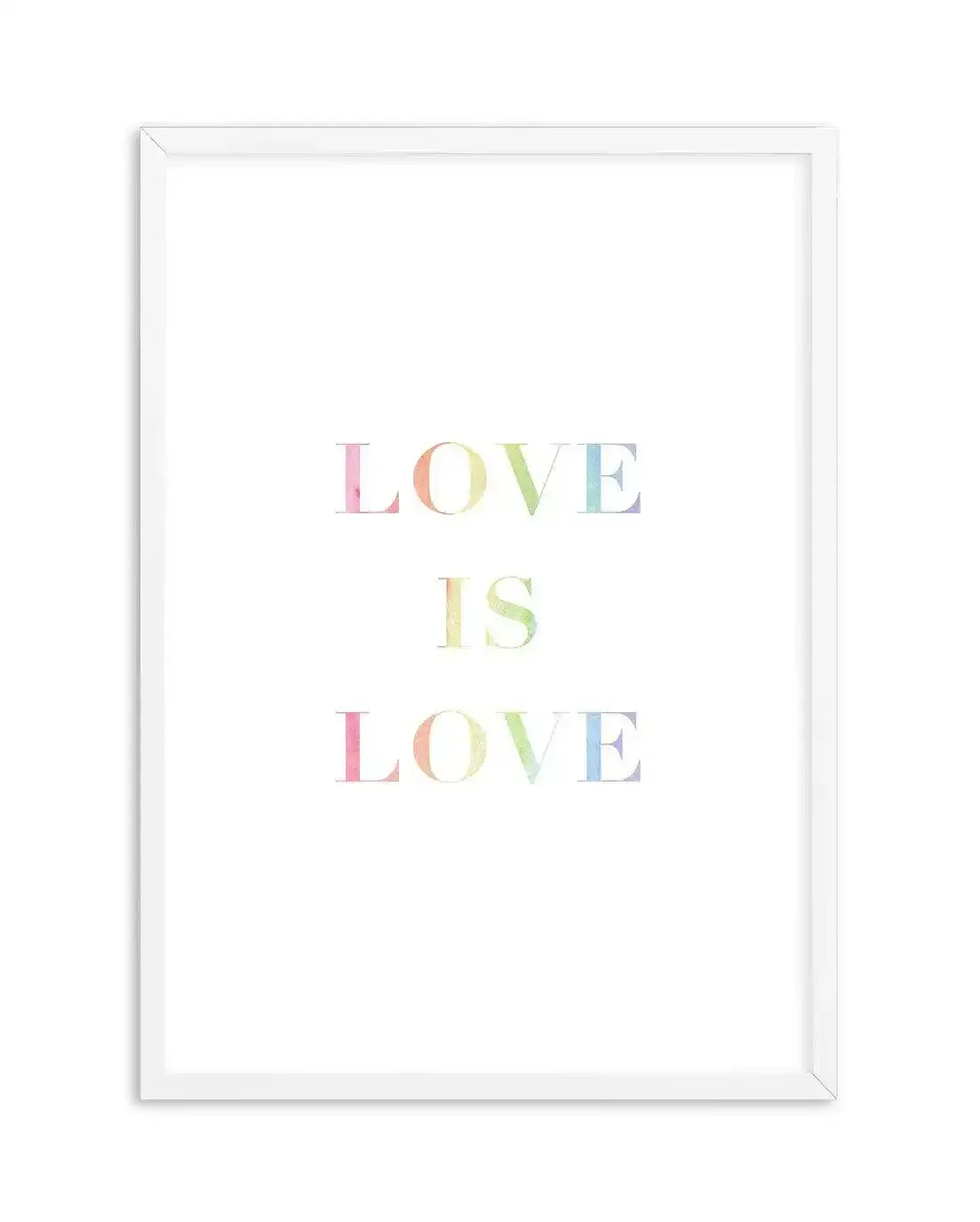 Love is Love | Rainbow Art Print-PRINT-Olive et Oriel-Olive et Oriel-A5 | 5.8" x 8.3" | 14.8 x 21cm-White-With White Border-Buy-Australian-Art-Prints-Online-with-Olive-et-Oriel-Your-Artwork-Specialists-Austrailia-Decorate-With-Coastal-Photo-Wall-Art-Prints-From-Our-Beach-House-Artwork-Collection-Fine-Poster-and-Framed-Artwork