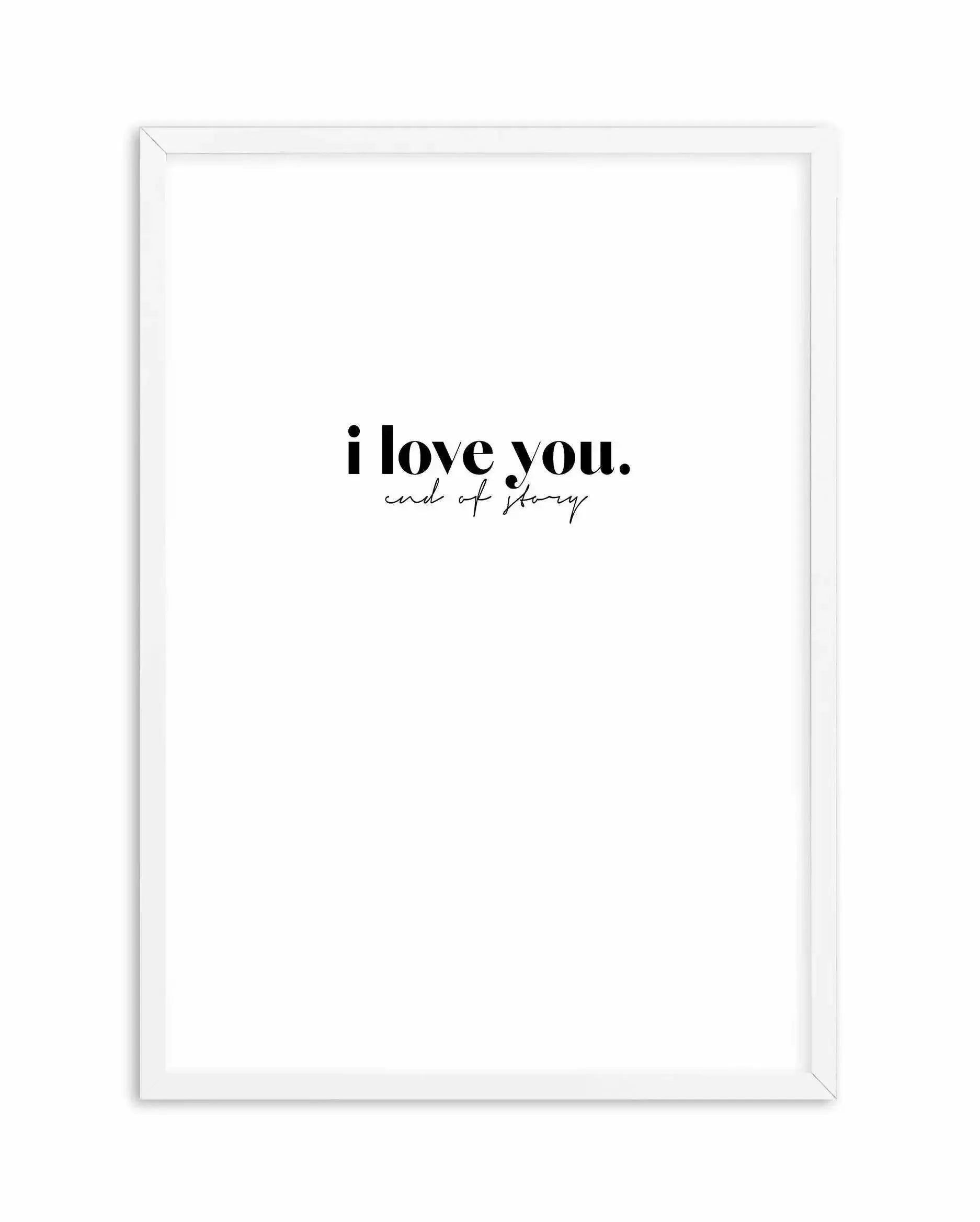 Love You - End Of. Art Print-PRINT-Olive et Oriel-Olive et Oriel-A5 | 5.8" x 8.3" | 14.8 x 21cm-White-With White Border-Buy-Australian-Art-Prints-Online-with-Olive-et-Oriel-Your-Artwork-Specialists-Austrailia-Decorate-With-Coastal-Photo-Wall-Art-Prints-From-Our-Beach-House-Artwork-Collection-Fine-Poster-and-Framed-Artwork