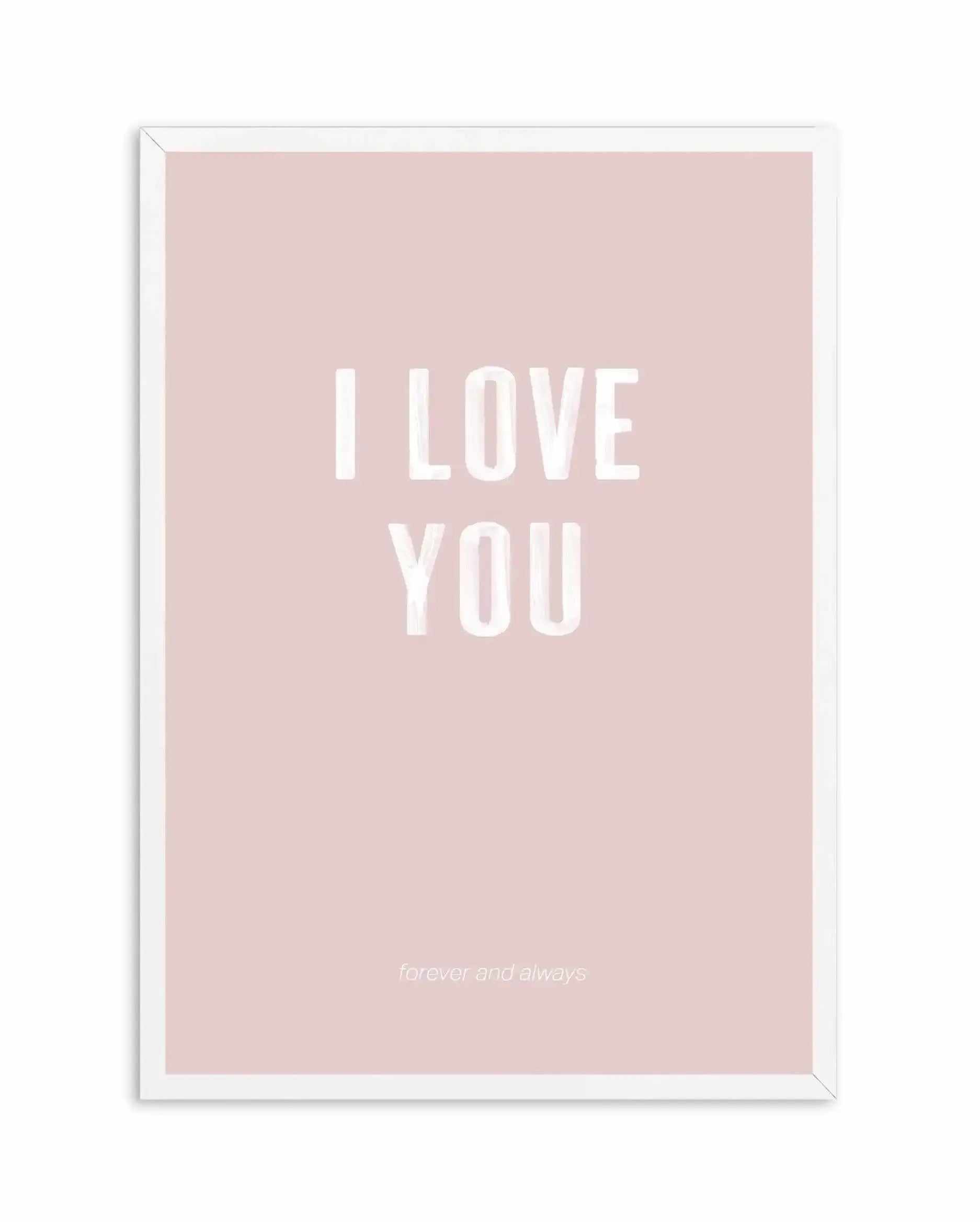 Love You Forever & Always | Blush BG Art Print-PRINT-Olive et Oriel-Olive et Oriel-A4 | 8.3" x 11.7" | 21 x 29.7cm-White-With White Border-Buy-Australian-Art-Prints-Online-with-Olive-et-Oriel-Your-Artwork-Specialists-Austrailia-Decorate-With-Coastal-Photo-Wall-Art-Prints-From-Our-Beach-House-Artwork-Collection-Fine-Poster-and-Framed-Artwork