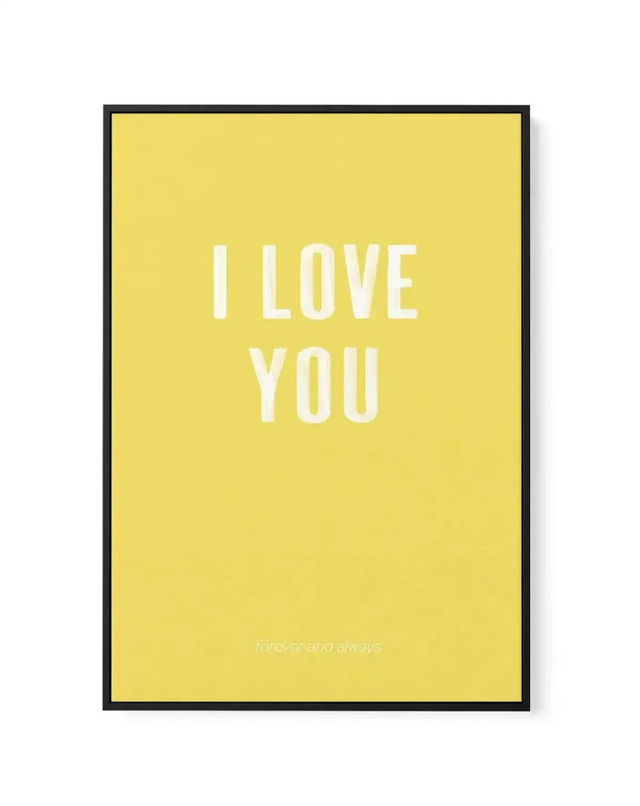 Love You Forever & Always | Lemon BG | Framed Canvas-CANVAS-You can shop wall art online with Olive et Oriel for everything from abstract art to fun kids wall art. Our beautiful modern art prints and canvas art are available from large canvas prints to wall art paintings and our proudly Australian artwork collection offers only the highest quality framed large wall art and canvas art Australia - You can buy fashion photography prints or Hampton print posters and paintings on canvas from Olive et