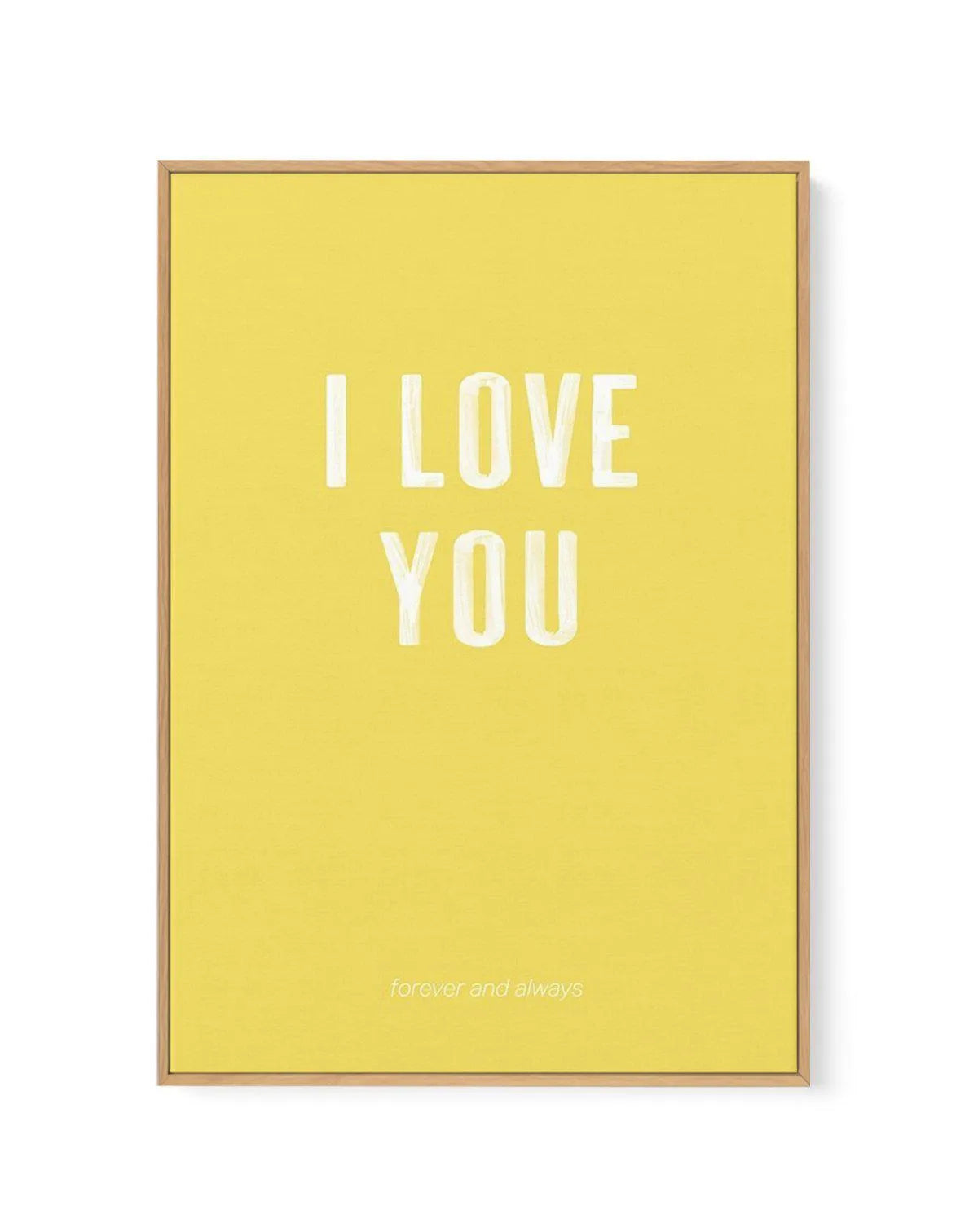 Love You Forever & Always | Lemon BG | Framed Canvas-CANVAS-You can shop wall art online with Olive et Oriel for everything from abstract art to fun kids wall art. Our beautiful modern art prints and canvas art are available from large canvas prints to wall art paintings and our proudly Australian artwork collection offers only the highest quality framed large wall art and canvas art Australia - You can buy fashion photography prints or Hampton print posters and paintings on canvas from Olive et