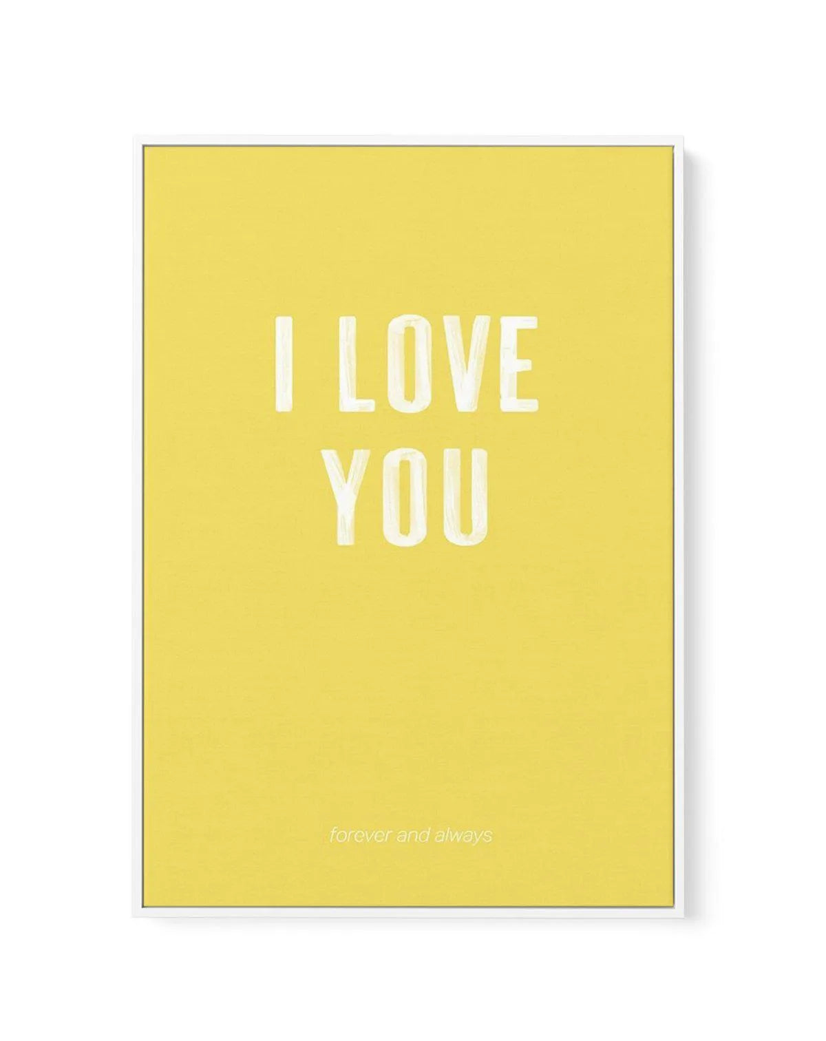 Love You Forever & Always | Lemon BG | Framed Canvas-CANVAS-You can shop wall art online with Olive et Oriel for everything from abstract art to fun kids wall art. Our beautiful modern art prints and canvas art are available from large canvas prints to wall art paintings and our proudly Australian artwork collection offers only the highest quality framed large wall art and canvas art Australia - You can buy fashion photography prints or Hampton print posters and paintings on canvas from Olive et