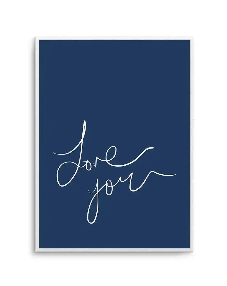 Love You | Hand Scripted | Navy Art Print-PRINT-Olive et Oriel-Olive et Oriel-A5 | 5.8" x 8.3" | 14.8 x 21cm-Unframed Art Print-With White Border-Buy-Australian-Art-Prints-Online-with-Olive-et-Oriel-Your-Artwork-Specialists-Austrailia-Decorate-With-Coastal-Photo-Wall-Art-Prints-From-Our-Beach-House-Artwork-Collection-Fine-Poster-and-Framed-Artwork