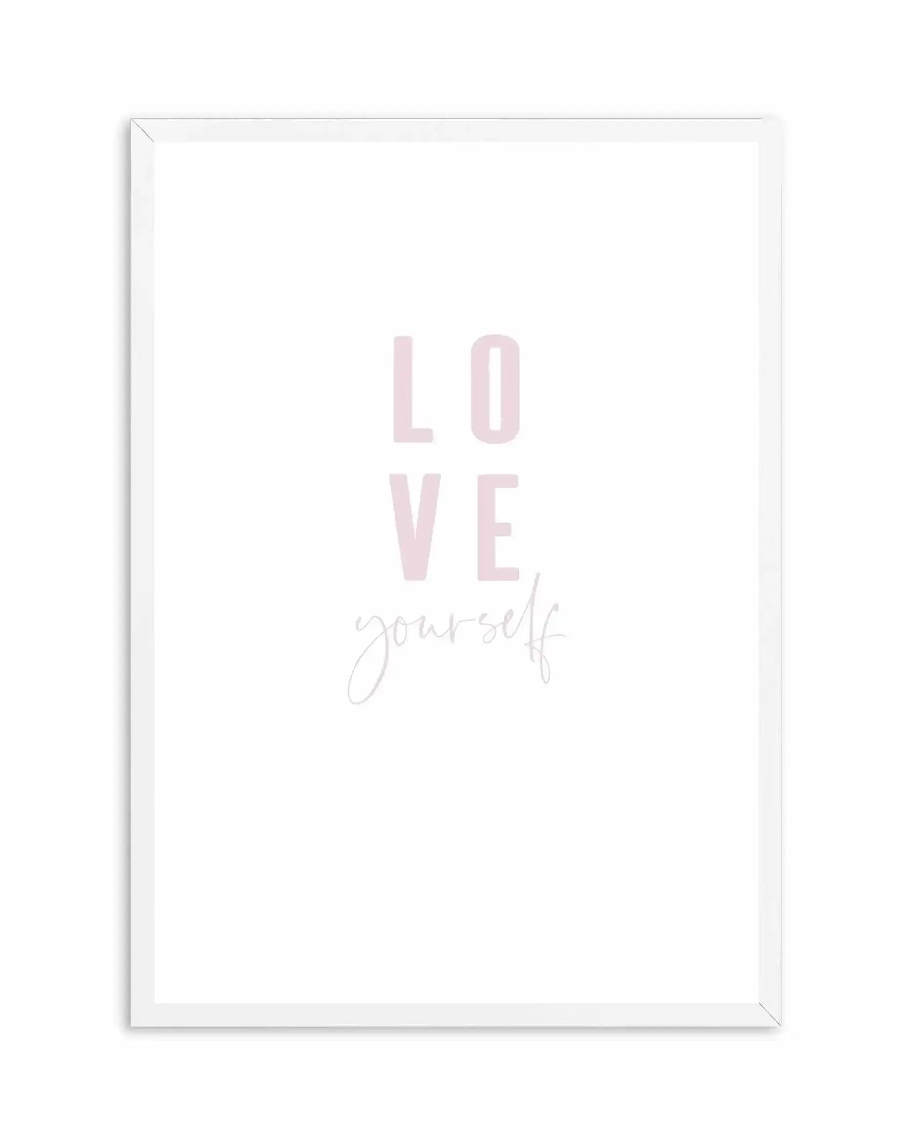 Love Yourself | 2 Colour Options Art Print-PRINT-Olive et Oriel-Olive et Oriel-A4 | 8.3" x 11.7" | 21 x 29.7cm-White-With White Border-Buy-Australian-Art-Prints-Online-with-Olive-et-Oriel-Your-Artwork-Specialists-Austrailia-Decorate-With-Coastal-Photo-Wall-Art-Prints-From-Our-Beach-House-Artwork-Collection-Fine-Poster-and-Framed-Artwork