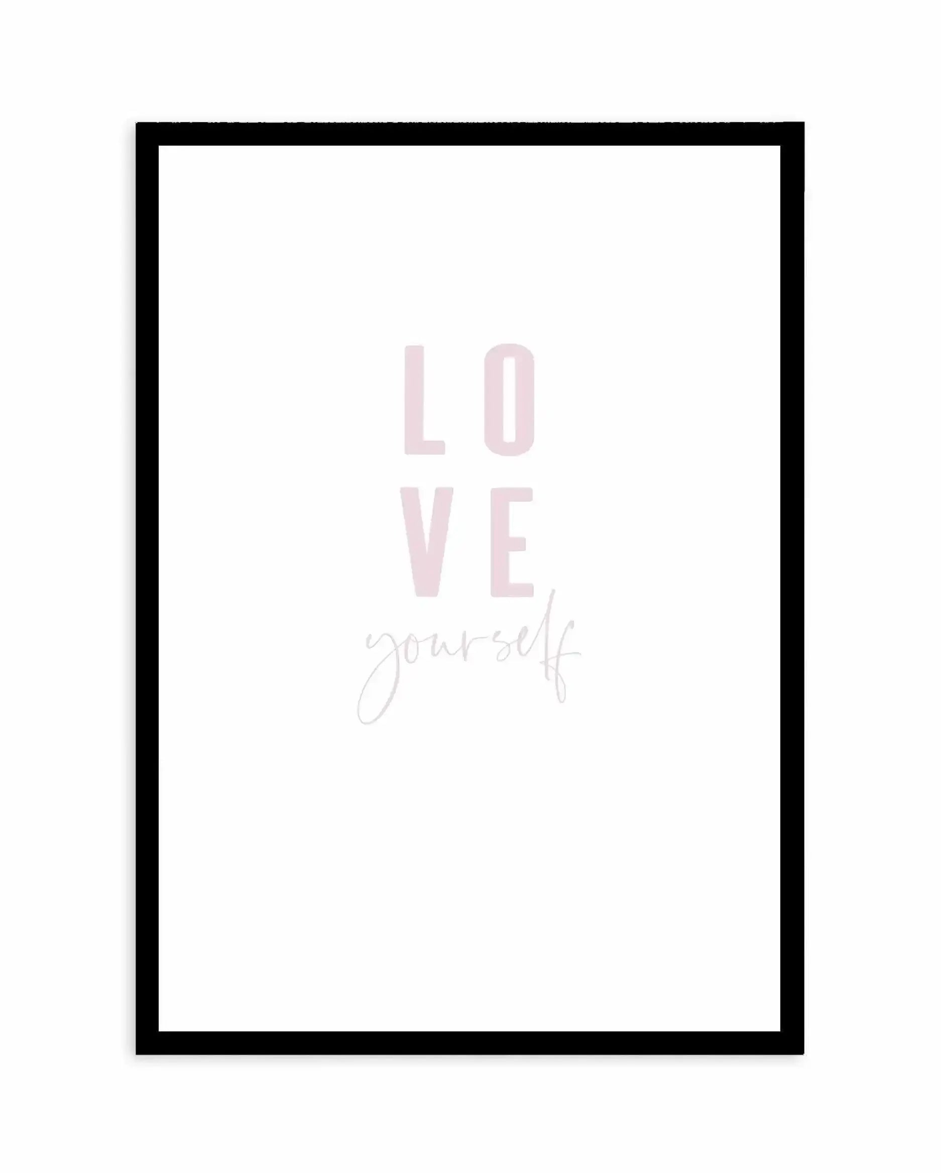 Love Yourself | 2 Colour Options Art Print-PRINT-Olive et Oriel-Olive et Oriel-A4 | 8.3" x 11.7" | 21 x 29.7cm-Black-With White Border-Buy-Australian-Art-Prints-Online-with-Olive-et-Oriel-Your-Artwork-Specialists-Austrailia-Decorate-With-Coastal-Photo-Wall-Art-Prints-From-Our-Beach-House-Artwork-Collection-Fine-Poster-and-Framed-Artwork