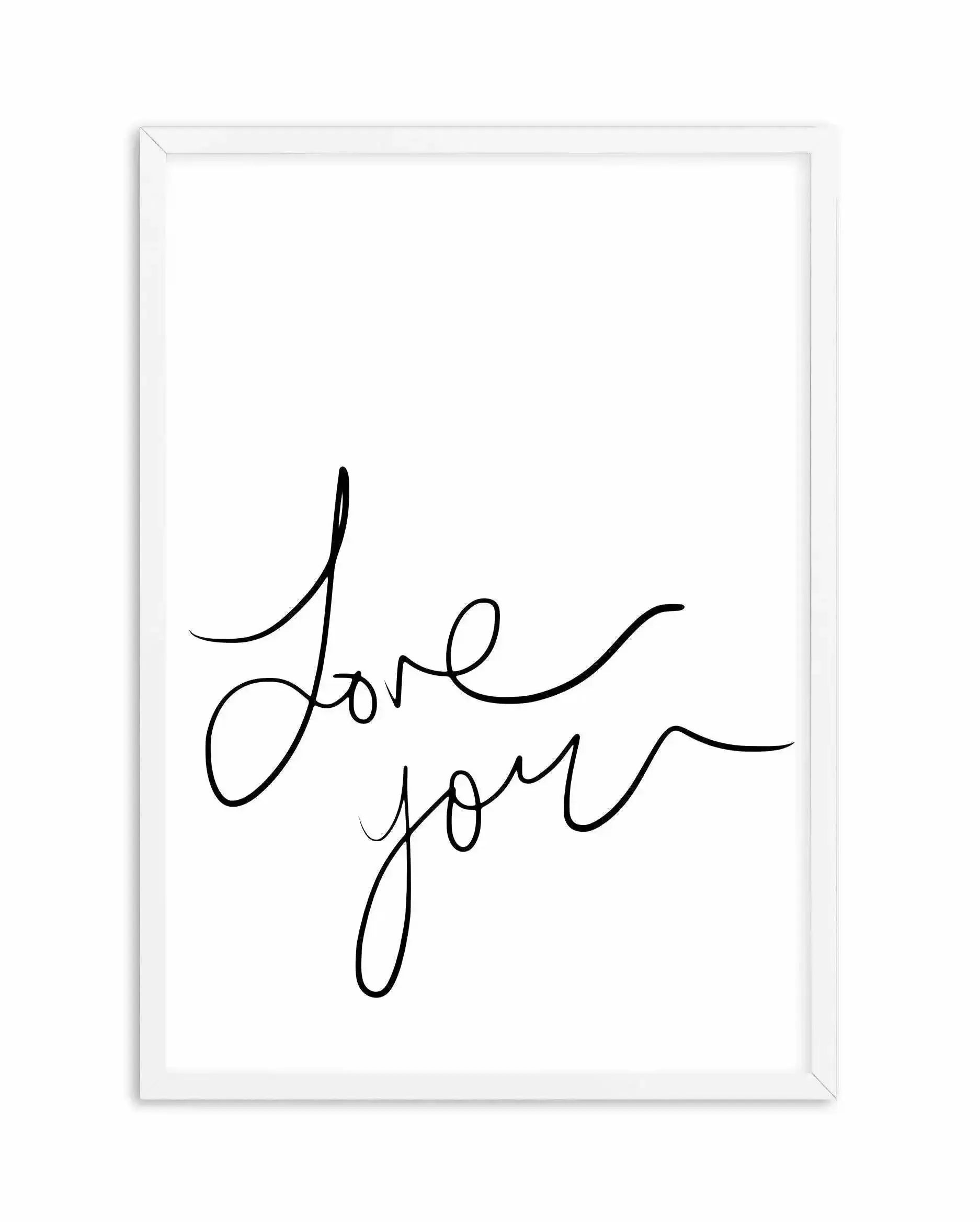 Love You | Hand Scripted Art Print-PRINT-Olive et Oriel-Olive et Oriel-A5 | 5.8" x 8.3" | 14.8 x 21cm-White-With White Border-Buy-Australian-Art-Prints-Online-with-Olive-et-Oriel-Your-Artwork-Specialists-Austrailia-Decorate-With-Coastal-Photo-Wall-Art-Prints-From-Our-Beach-House-Artwork-Collection-Fine-Poster-and-Framed-Artwork