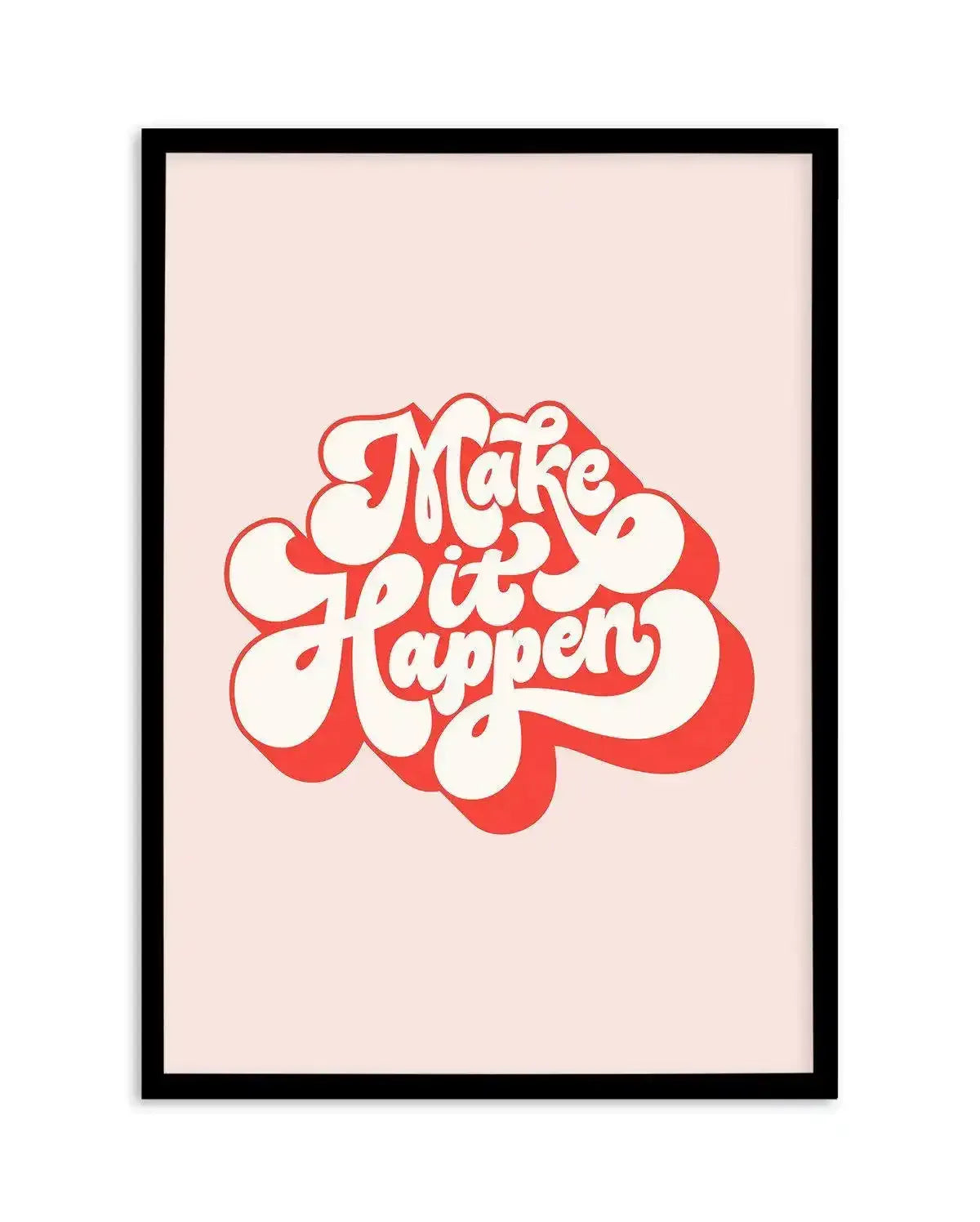 Make It Happen Art Print-PRINT-Olive et Oriel-Olive et Oriel-A5 | 5.8" x 8.3" | 14.8 x 21cm-Black-With White Border-Buy-Australian-Art-Prints-Online-with-Olive-et-Oriel-Your-Artwork-Specialists-Austrailia-Decorate-With-Coastal-Photo-Wall-Art-Prints-From-Our-Beach-House-Artwork-Collection-Fine-Poster-and-Framed-Artwork