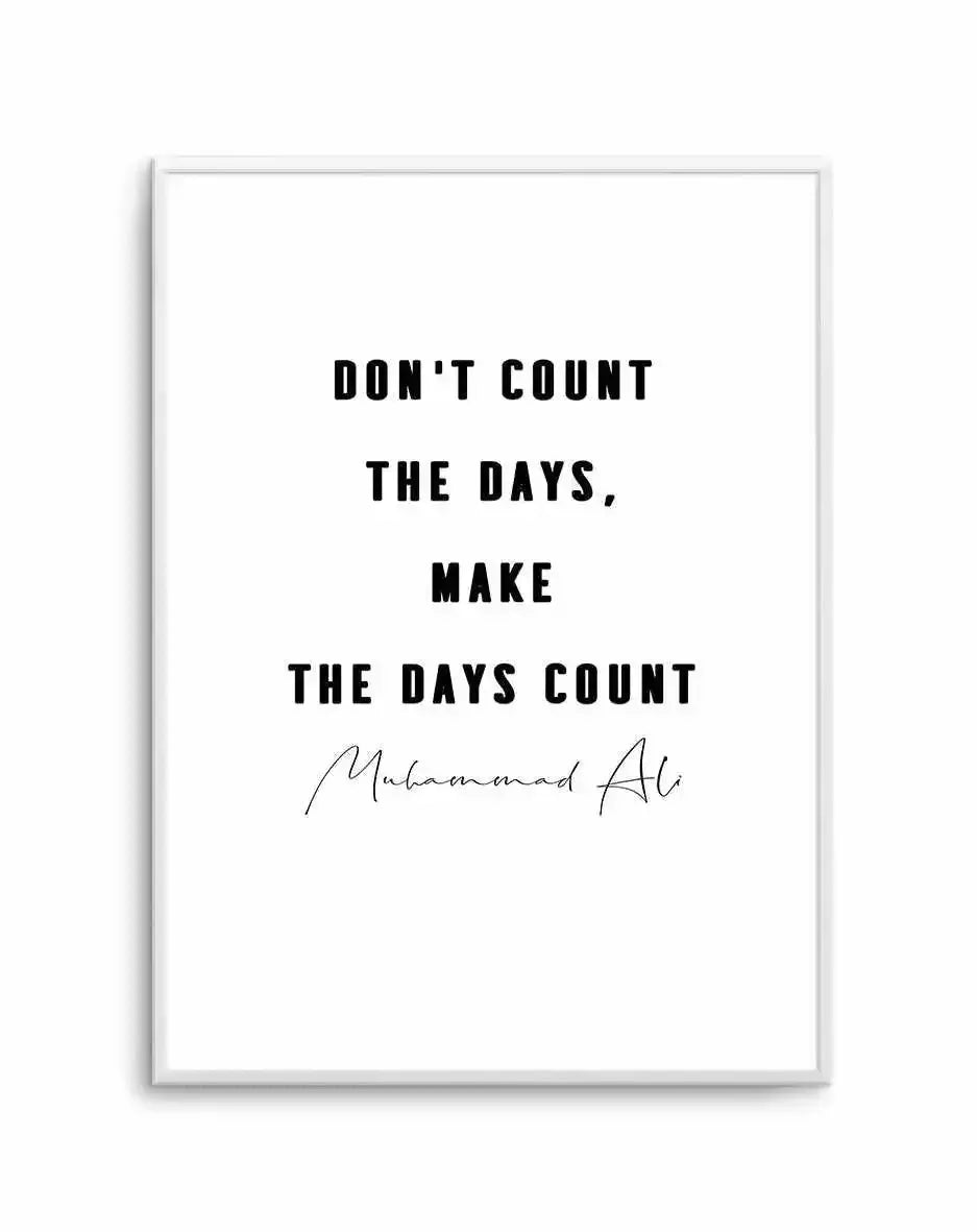 Make The Days Count | B&W Art Print-PRINT-Olive et Oriel-Olive et Oriel-A5 | 5.8" x 8.3" | 14.8 x 21cm-Unframed Art Print-With White Border-Buy-Australian-Art-Prints-Online-with-Olive-et-Oriel-Your-Artwork-Specialists-Austrailia-Decorate-With-Coastal-Photo-Wall-Art-Prints-From-Our-Beach-House-Artwork-Collection-Fine-Poster-and-Framed-Artwork