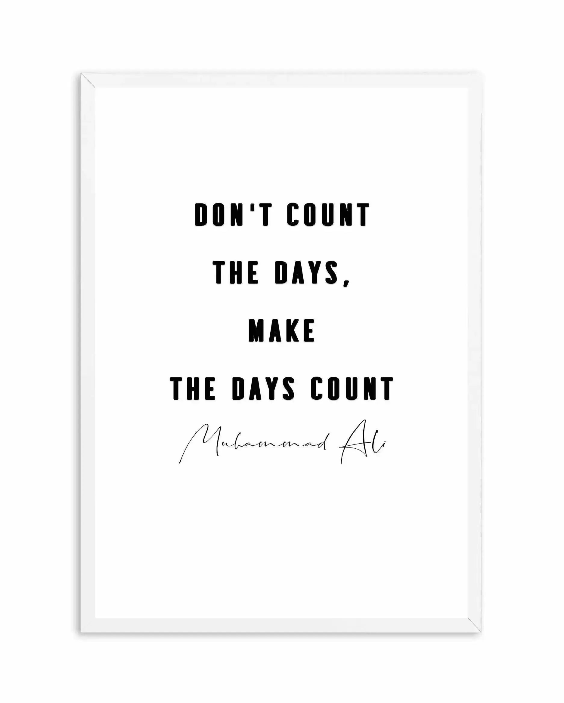 Make The Days Count | B&W Art Print-PRINT-Olive et Oriel-Olive et Oriel-A4 | 8.3" x 11.7" | 21 x 29.7cm-White-With White Border-Buy-Australian-Art-Prints-Online-with-Olive-et-Oriel-Your-Artwork-Specialists-Austrailia-Decorate-With-Coastal-Photo-Wall-Art-Prints-From-Our-Beach-House-Artwork-Collection-Fine-Poster-and-Framed-Artwork