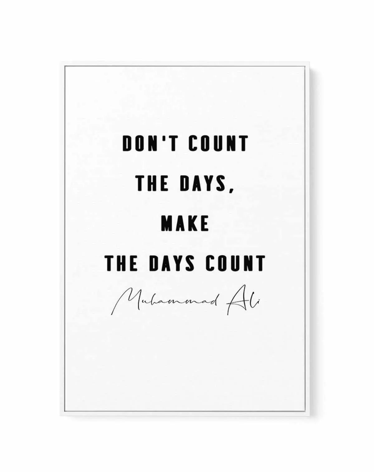 Make The Days Count | B&W | Framed Canvas-CANVAS-You can shop wall art online with Olive et Oriel for everything from abstract art to fun kids wall art. Our beautiful modern art prints and canvas art are available from large canvas prints to wall art paintings and our proudly Australian artwork collection offers only the highest quality framed large wall art and canvas art Australia - You can buy fashion photography prints or Hampton print posters and paintings on canvas from Olive et Oriel and 