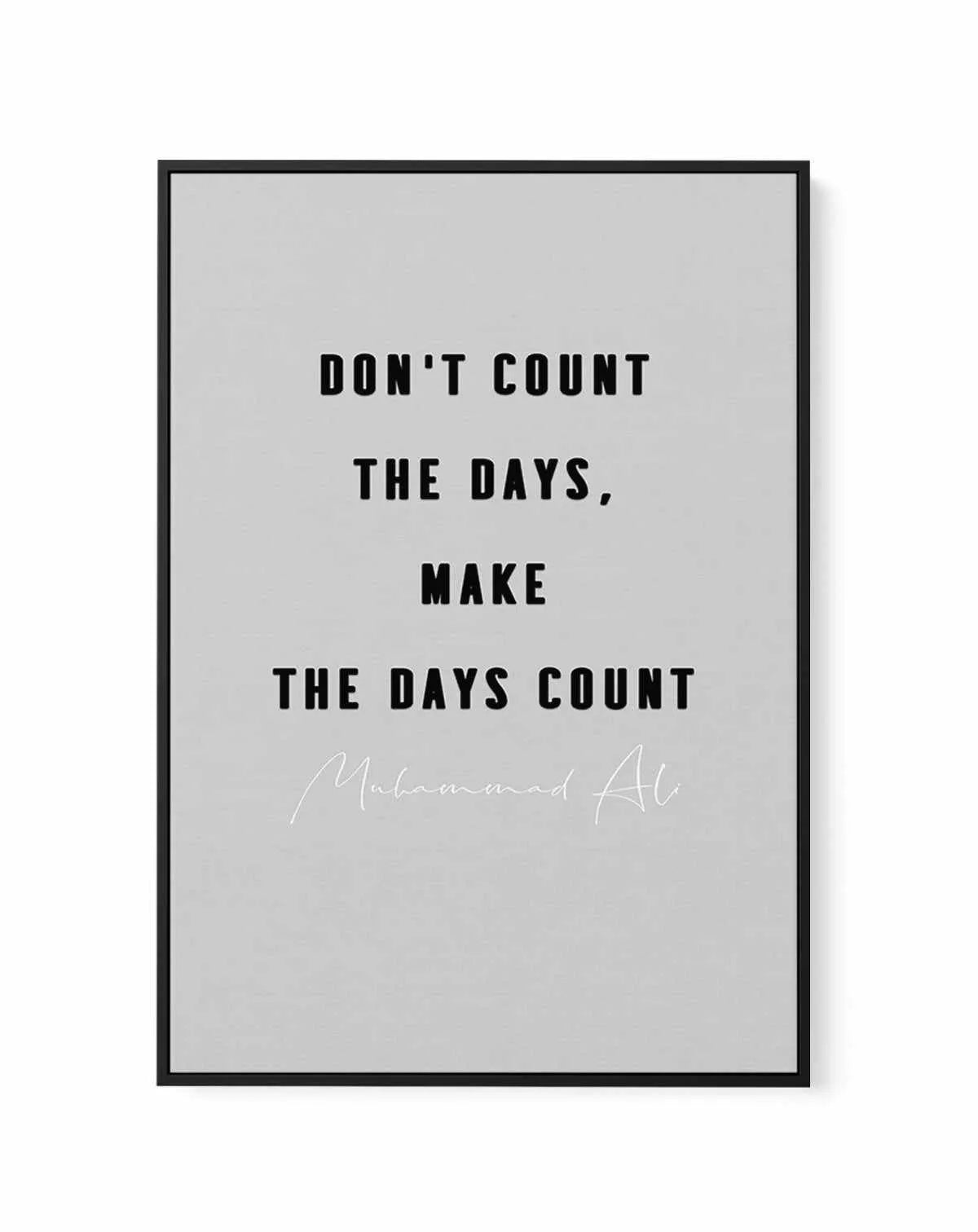 Make The Days Count | Grey | Framed Canvas-CANVAS-You can shop wall art online with Olive et Oriel for everything from abstract art to fun kids wall art. Our beautiful modern art prints and canvas art are available from large canvas prints to wall art paintings and our proudly Australian artwork collection offers only the highest quality framed large wall art and canvas art Australia - You can buy fashion photography prints or Hampton print posters and paintings on canvas from Olive et Oriel and