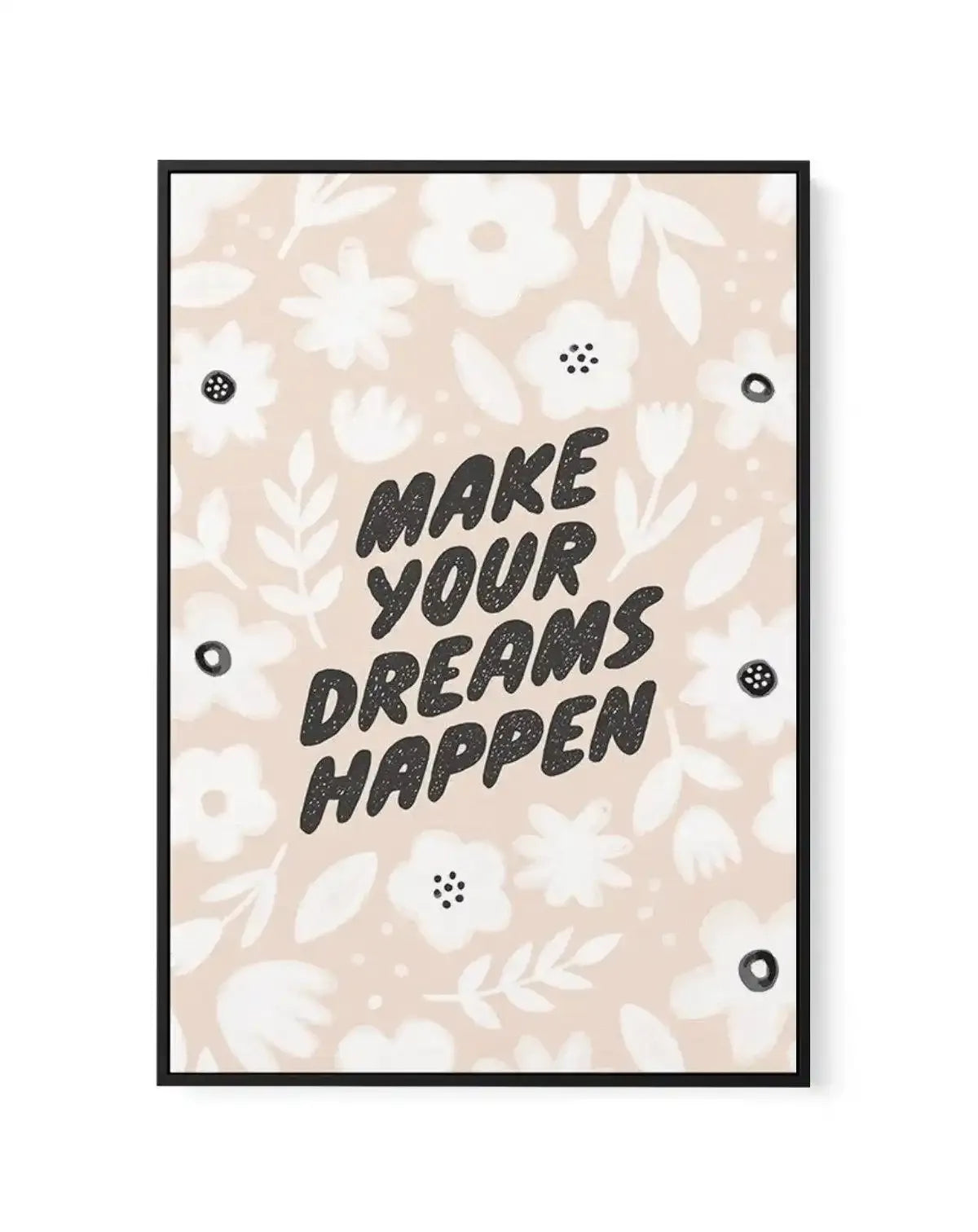 Make Your Dreams Happen | Framed Canvas-CANVAS-You can shop wall art online with Olive et Oriel for everything from abstract art to fun kids wall art. Our beautiful modern art prints and canvas art are available from large canvas prints to wall art paintings and our proudly Australian artwork collection offers only the highest quality framed large wall art and canvas art Australia - You can buy fashion photography prints or Hampton print posters and paintings on canvas from Olive et Oriel and ha