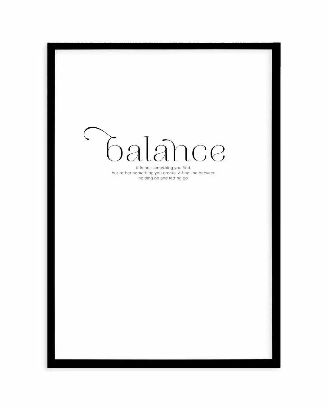 Meaning Of Balance Art Print-PRINT-Olive et Oriel-Olive et Oriel-A4 | 8.3" x 11.7" | 21 x 29.7cm-Black-With White Border-Buy-Australian-Art-Prints-Online-with-Olive-et-Oriel-Your-Artwork-Specialists-Austrailia-Decorate-With-Coastal-Photo-Wall-Art-Prints-From-Our-Beach-House-Artwork-Collection-Fine-Poster-and-Framed-Artwork