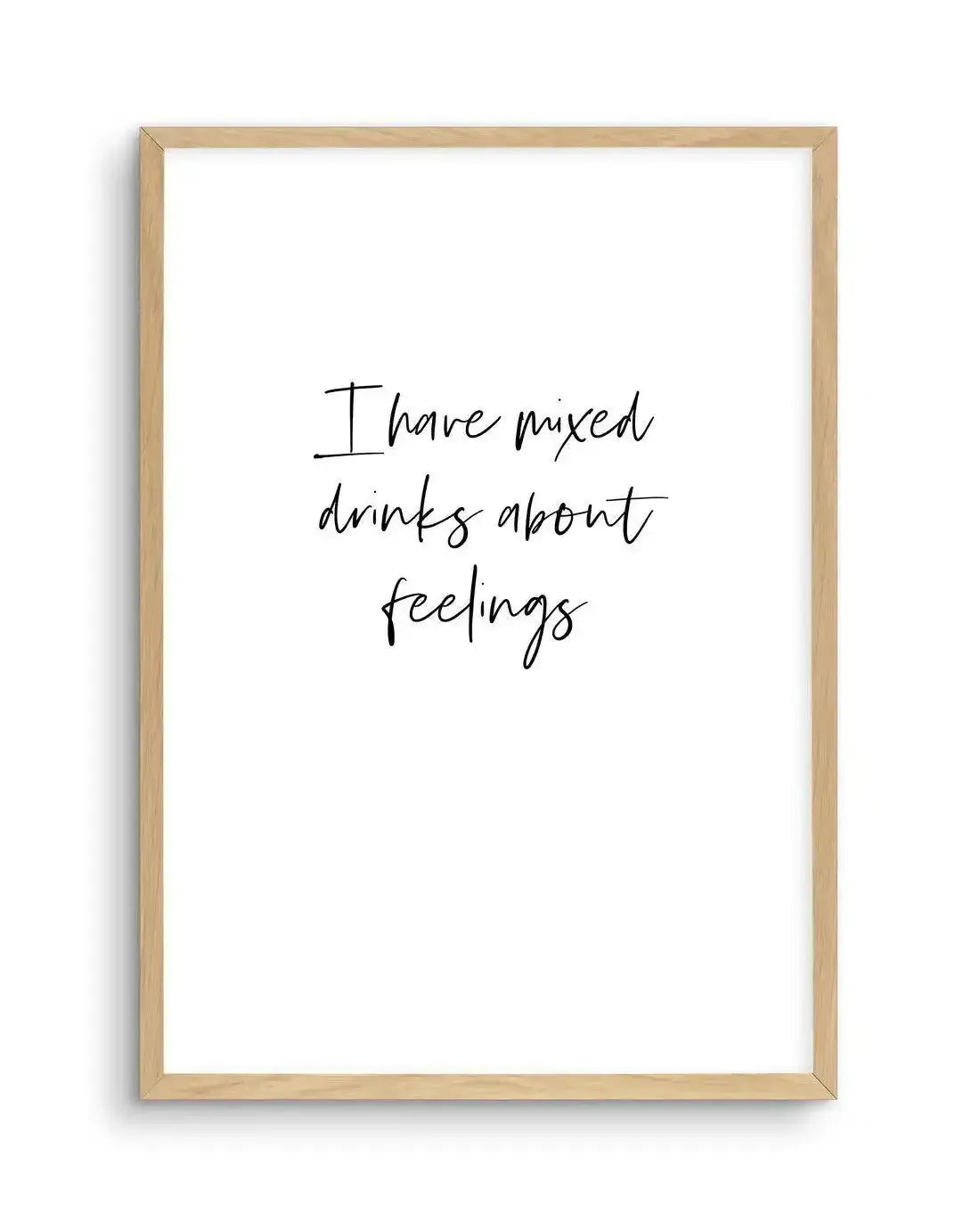 Mixed Drinks About Feelings Art Print-PRINT-Olive et Oriel-Olive et Oriel-A4 | 8.3" x 11.7" | 21 x 29.7cm-Oak-With White Border-Buy-Australian-Art-Prints-Online-with-Olive-et-Oriel-Your-Artwork-Specialists-Austrailia-Decorate-With-Coastal-Photo-Wall-Art-Prints-From-Our-Beach-House-Artwork-Collection-Fine-Poster-and-Framed-Artwork