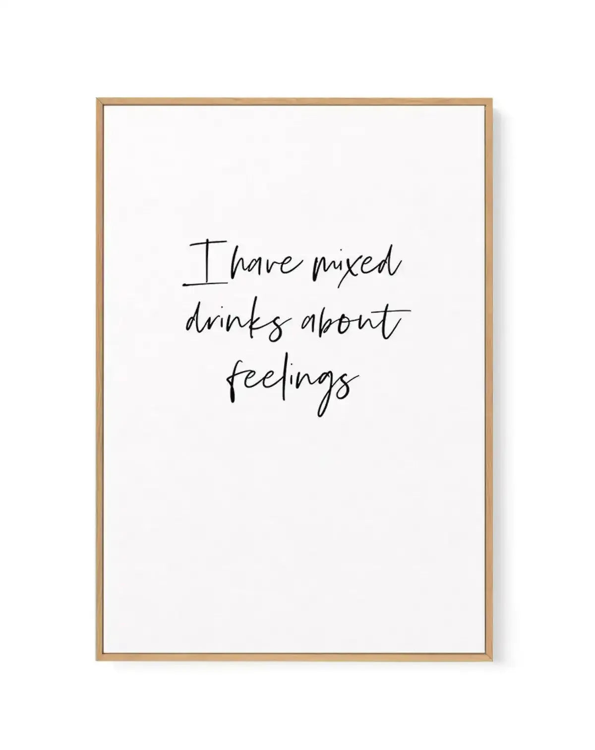 Mixed Drinks About Feelings | Framed Canvas-CANVAS-You can shop wall art online with Olive et Oriel for everything from abstract art to fun kids wall art. Our beautiful modern art prints and canvas art are available from large canvas prints to wall art paintings and our proudly Australian artwork collection offers only the highest quality framed large wall art and canvas art Australia - You can buy fashion photography prints or Hampton print posters and paintings on canvas from Olive et Oriel an