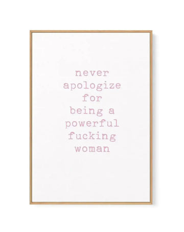 Never Apologize | Framed Canvas-CANVAS-You can shop wall art online with Olive et Oriel for everything from abstract art to fun kids wall art. Our beautiful modern art prints and canvas art are available from large canvas prints to wall art paintings and our proudly Australian artwork collection offers only the highest quality framed large wall art and canvas art Australia - You can buy fashion photography prints or Hampton print posters and paintings on canvas from Olive et Oriel and have them 