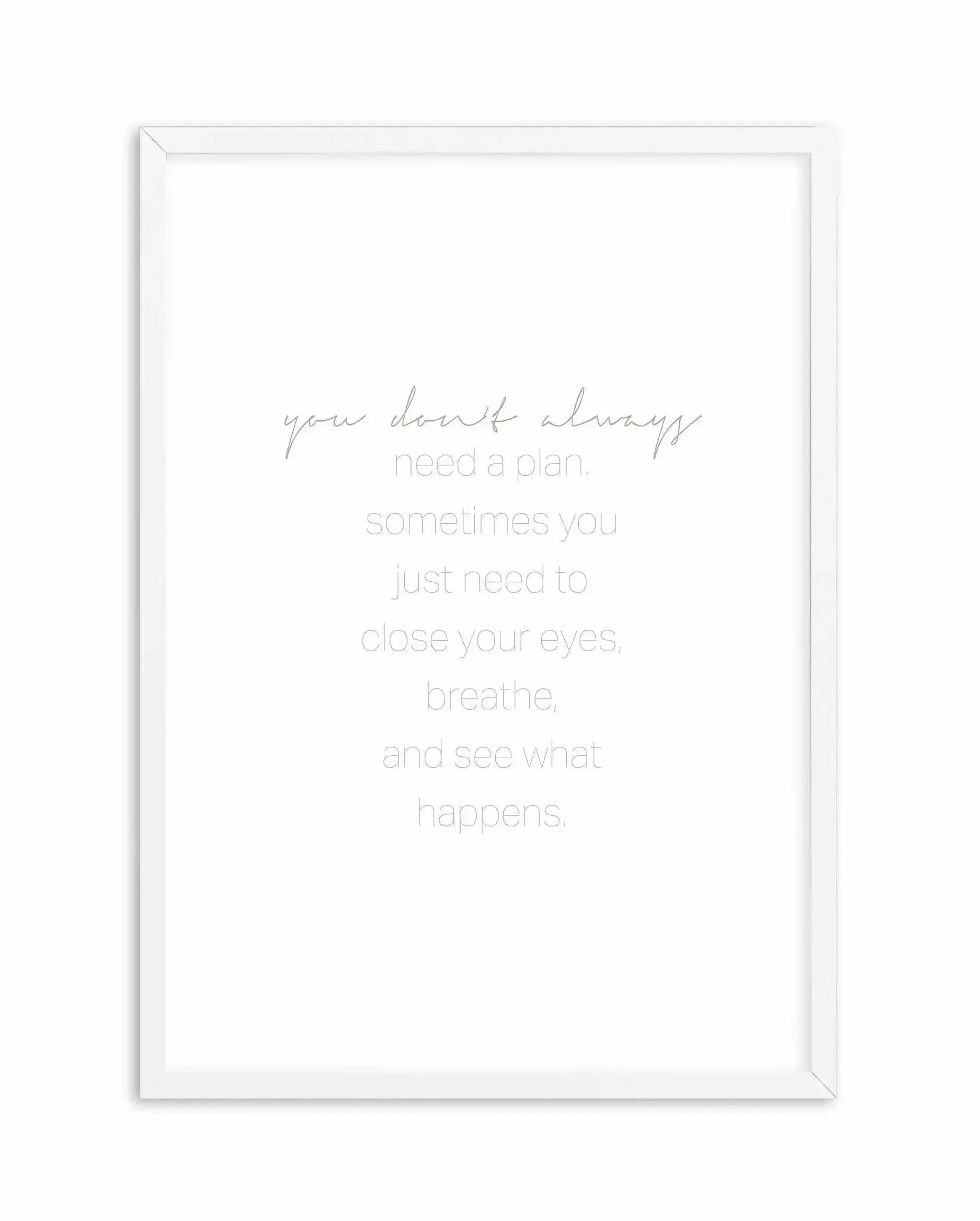 No Plans Needed Art Print-PRINT-Olive et Oriel-Olive et Oriel-A5 | 5.8" x 8.3" | 14.8 x 21cm-White-With White Border-Buy-Australian-Art-Prints-Online-with-Olive-et-Oriel-Your-Artwork-Specialists-Austrailia-Decorate-With-Coastal-Photo-Wall-Art-Prints-From-Our-Beach-House-Artwork-Collection-Fine-Poster-and-Framed-Artwork