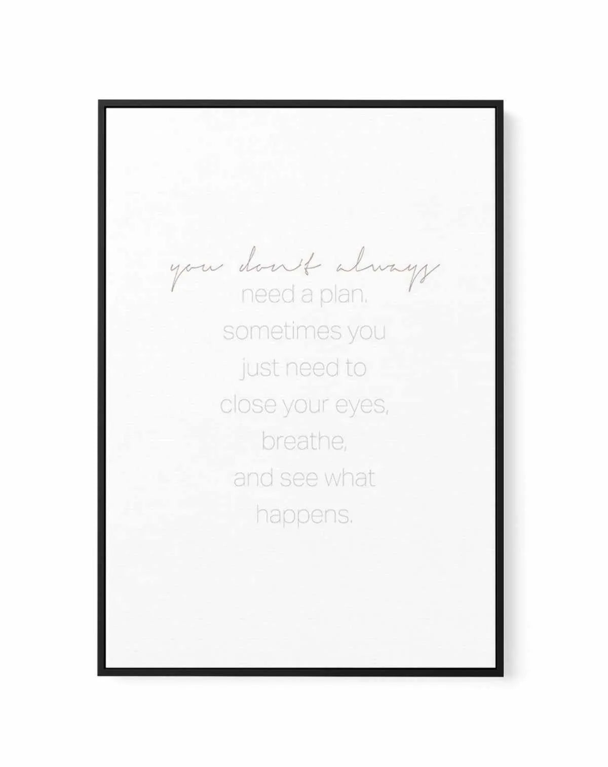 No Plans Needed | Framed Canvas-CANVAS-You can shop wall art online with Olive et Oriel for everything from abstract art to fun kids wall art. Our beautiful modern art prints and canvas art are available from large canvas prints to wall art paintings and our proudly Australian artwork collection offers only the highest quality framed large wall art and canvas art Australia - You can buy fashion photography prints or Hampton print posters and paintings on canvas from Olive et Oriel and have them 