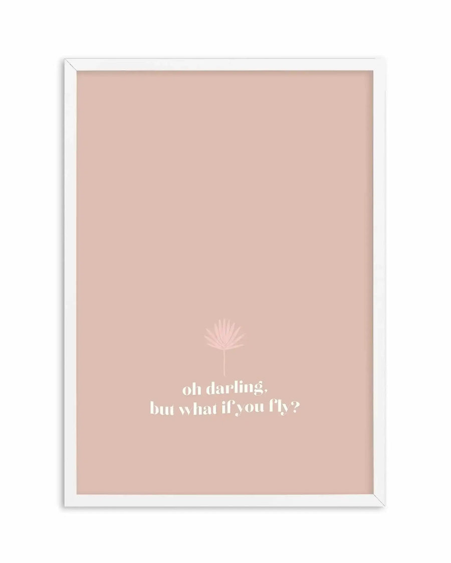 Art print with white frame featuring a dusty rose pink background. Centered near the bottom in white serif text reads "oh darling, but what if you fly?" Above the text is a delicate line-drawn dandelion illustration in pale pink. The print has a minimalist aesthetic with soft, calming tones and appears to have a subtle matte finish.