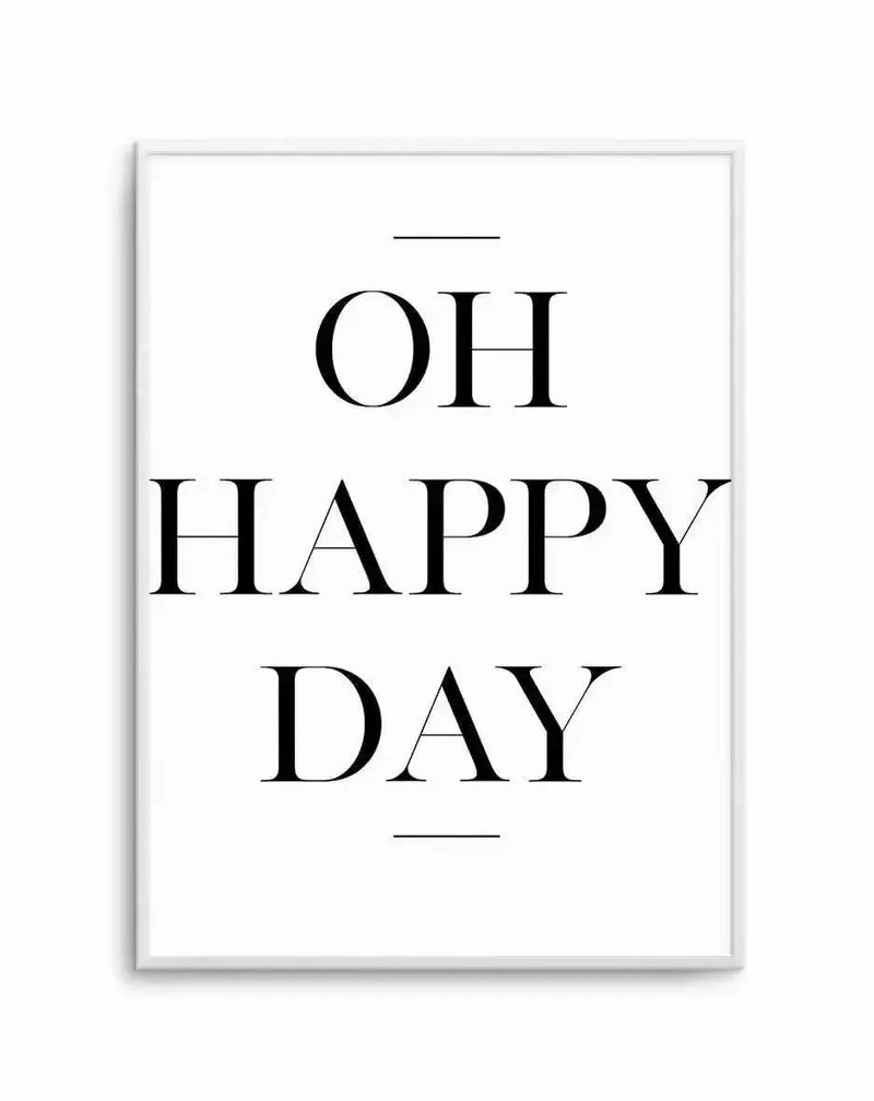 Framed art print with white border and light gray frame displaying centered black serif typography reading "OH HAPPY DAY" with decorative horizontal lines above and below the text on a white background.