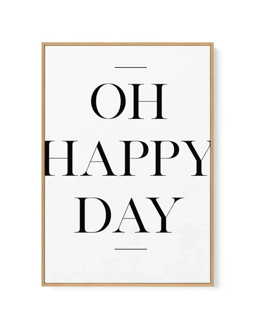 Oh Happy Day | Framed Canvas-CANVAS-You can shop wall art online with Olive et Oriel for everything from abstract art to fun kids wall art. Our beautiful modern art prints and canvas art are available from large canvas prints to wall art paintings and our proudly Australian artwork collection offers only the highest quality framed large wall art and canvas art Australia - You can buy fashion photography prints or Hampton print posters and paintings on canvas from Olive et Oriel and have them del