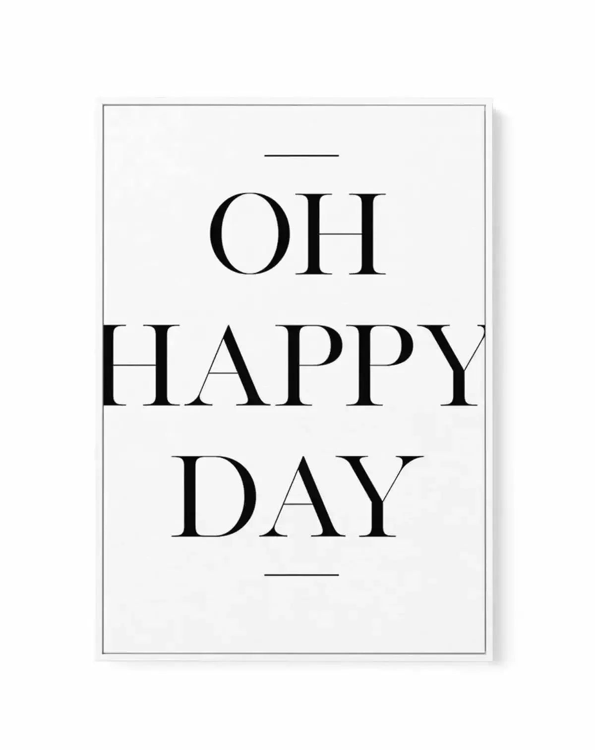 Oh Happy Day | Framed Canvas-CANVAS-You can shop wall art online with Olive et Oriel for everything from abstract art to fun kids wall art. Our beautiful modern art prints and canvas art are available from large canvas prints to wall art paintings and our proudly Australian artwork collection offers only the highest quality framed large wall art and canvas art Australia - You can buy fashion photography prints or Hampton print posters and paintings on canvas from Olive et Oriel and have them del