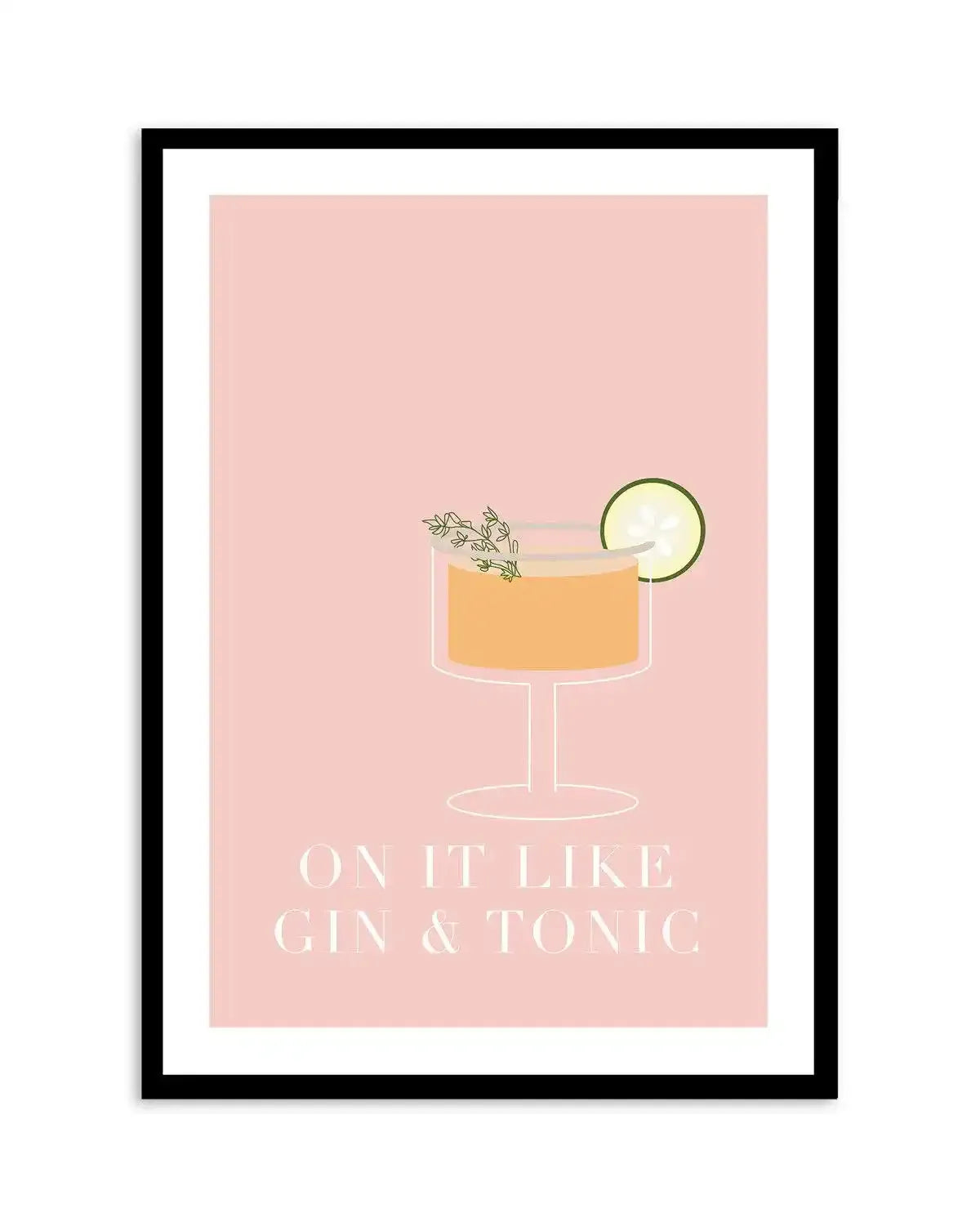 On It Like Gin & Tonic | Pink Art Print-PRINT-Olive et Oriel-Olive et Oriel-A5 | 5.8" x 8.3" | 14.8 x 21cm-Black-With White Border-Buy-Australian-Art-Prints-Online-with-Olive-et-Oriel-Your-Artwork-Specialists-Austrailia-Decorate-With-Coastal-Photo-Wall-Art-Prints-From-Our-Beach-House-Artwork-Collection-Fine-Poster-and-Framed-Artwork