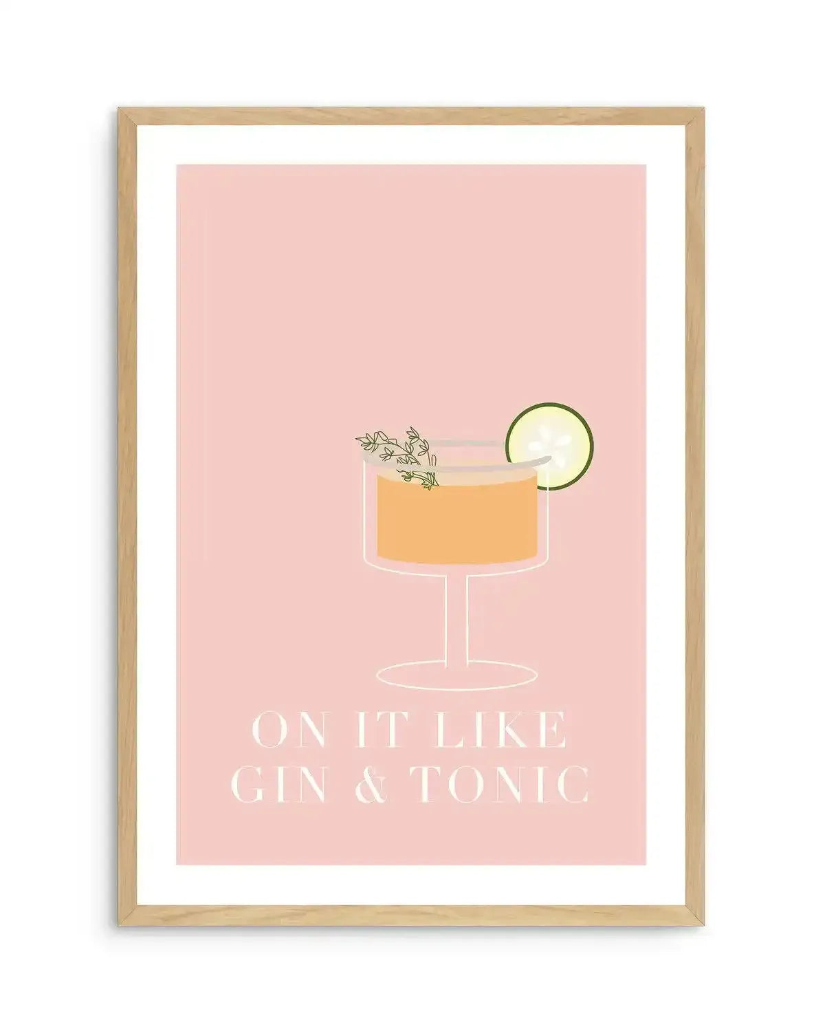 On It Like Gin & Tonic | Pink Art Print-PRINT-Olive et Oriel-Olive et Oriel-A5 | 5.8" x 8.3" | 14.8 x 21cm-Oak-With White Border-Buy-Australian-Art-Prints-Online-with-Olive-et-Oriel-Your-Artwork-Specialists-Austrailia-Decorate-With-Coastal-Photo-Wall-Art-Prints-From-Our-Beach-House-Artwork-Collection-Fine-Poster-and-Framed-Artwork