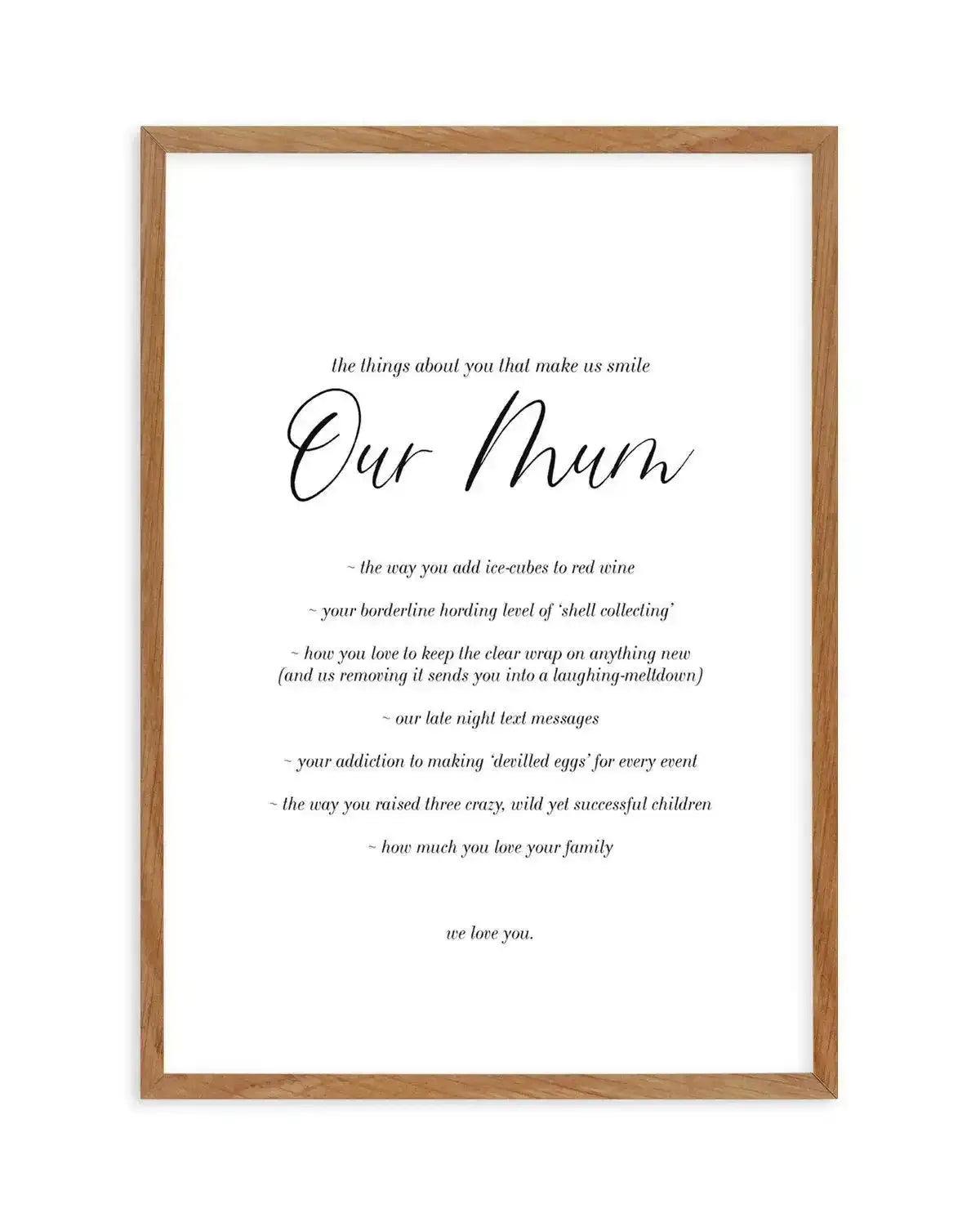 Our Mum | Personalise Me! Art Print-PRINT-Olive et Oriel-Olive et Oriel-50x70 cm | 19.6" x 27.5"-Walnut-With White Border-Buy-Australian-Art-Prints-Online-with-Olive-et-Oriel-Your-Artwork-Specialists-Austrailia-Decorate-With-Coastal-Photo-Wall-Art-Prints-From-Our-Beach-House-Artwork-Collection-Fine-Poster-and-Framed-Artwork